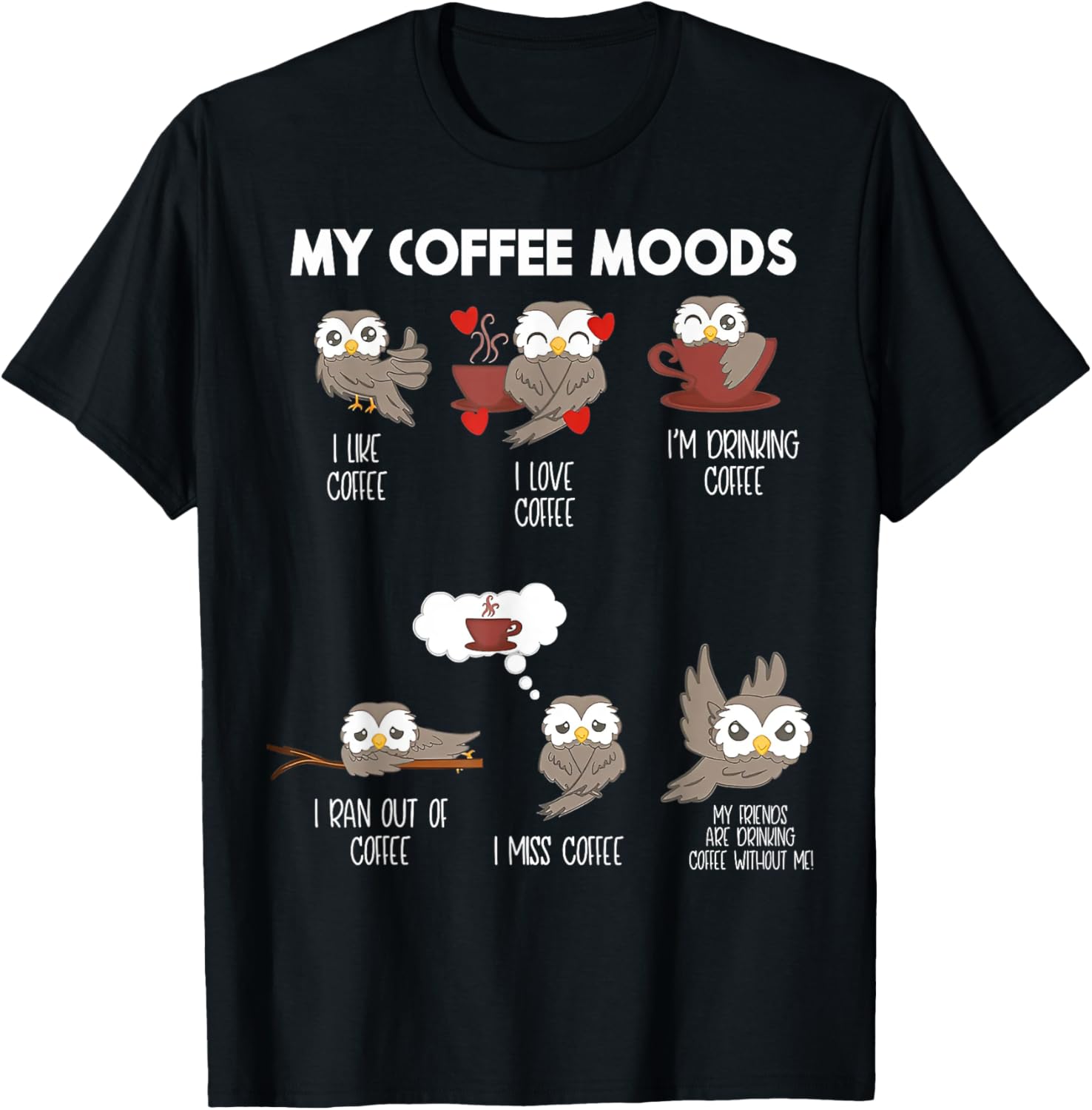 Owl My Coffee Moods T-Shirt Fun and Stylish Coffee Lover Apparel - 1