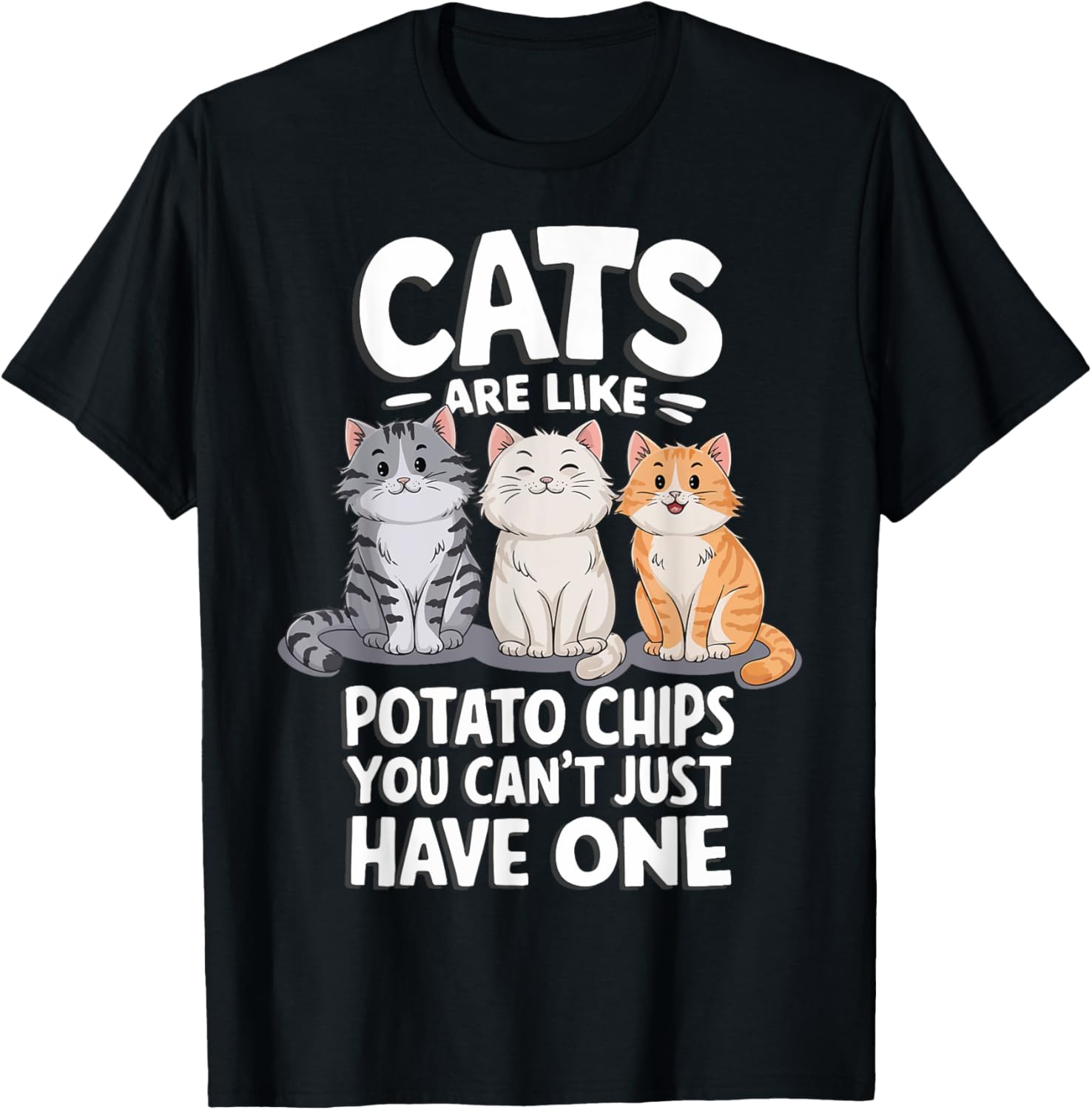 Cats Are Like Potato Chips Graphic T-Shirt for Cat Lovers - 11