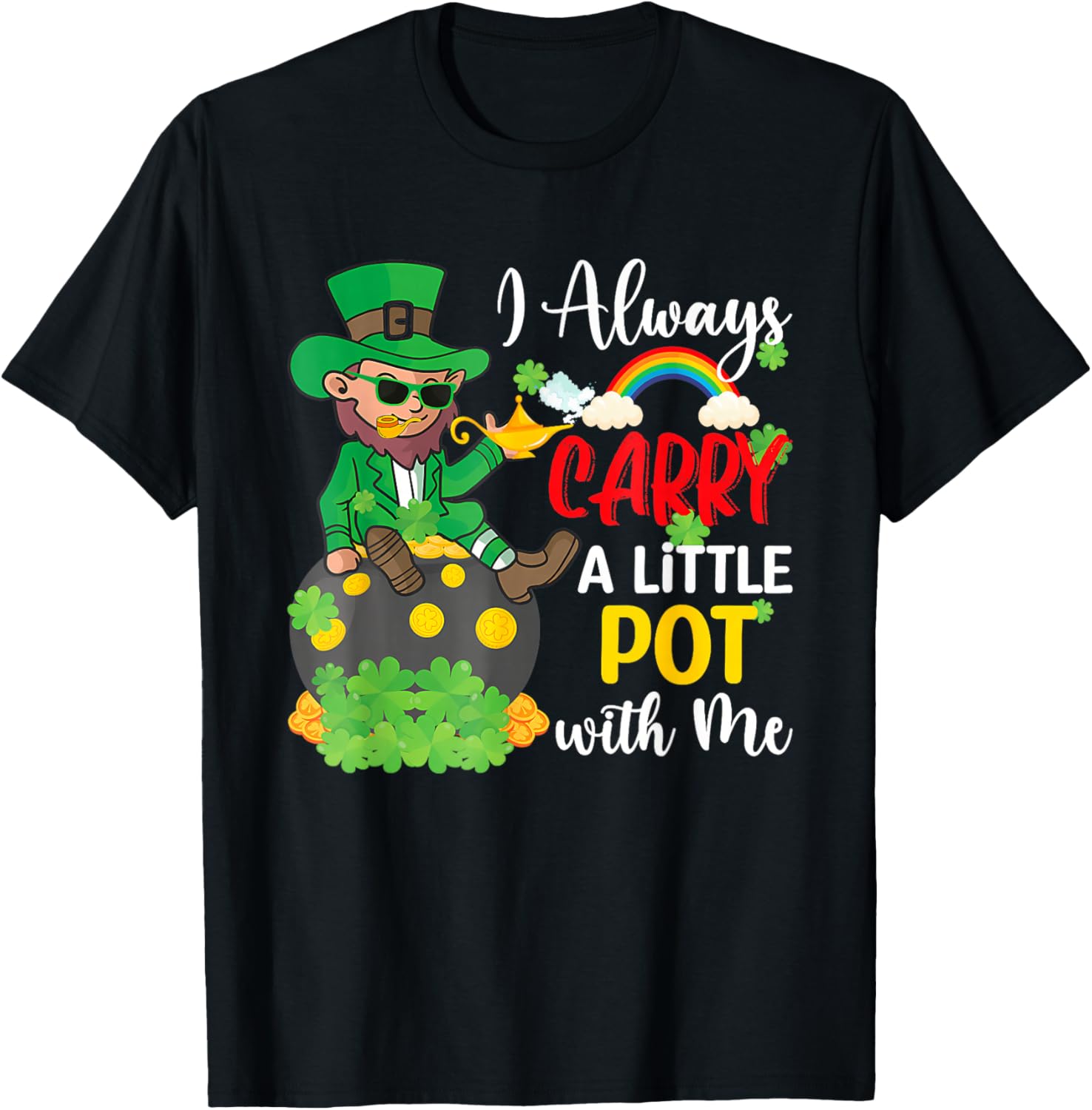 St Patricks Day T-Shirt I Always Carry A Little Pot With Me Fun Tee - 1