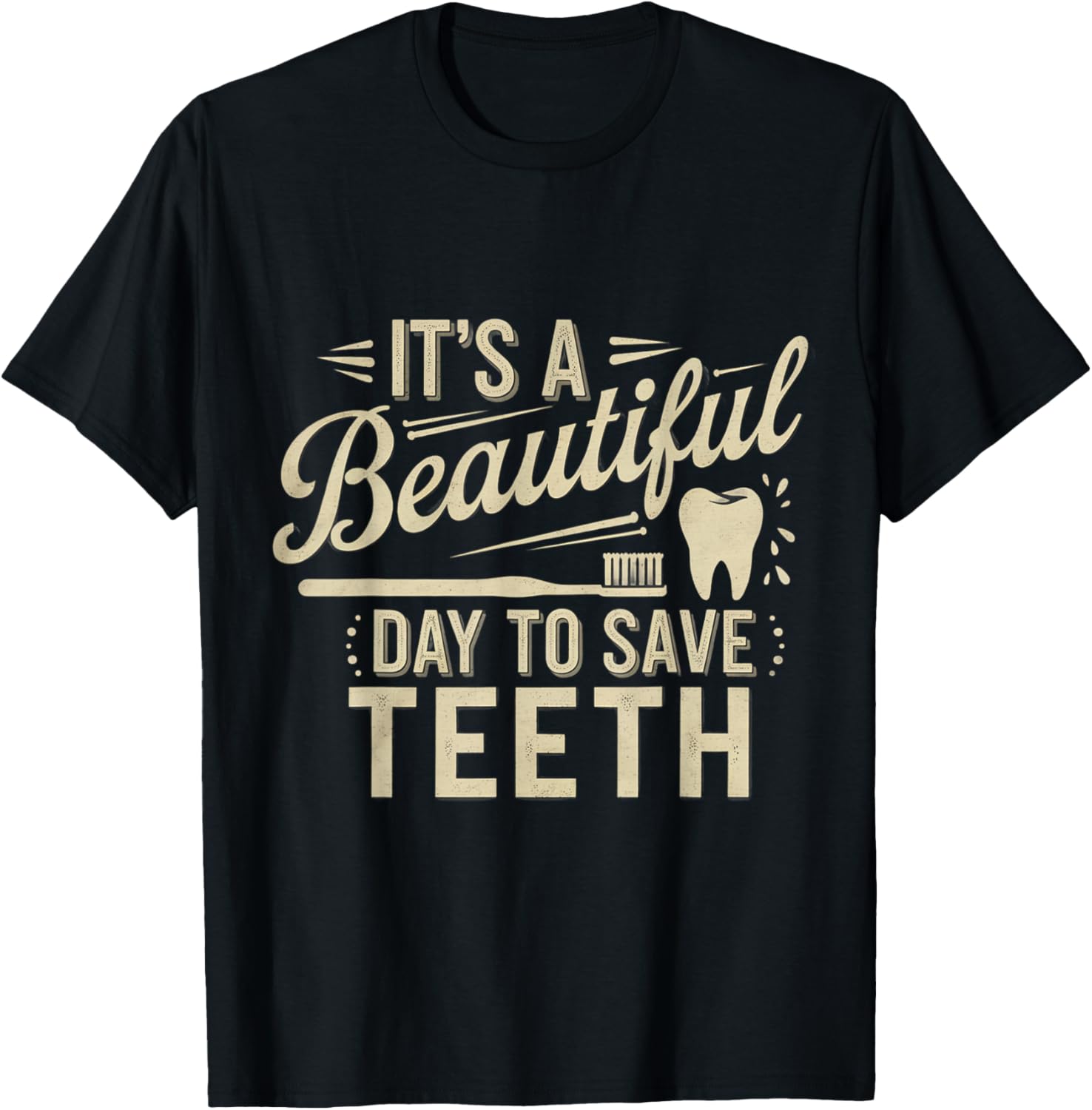 Funny Dentist Meme T-Shirt It's a Beautiful Day to Save Teeth - 1