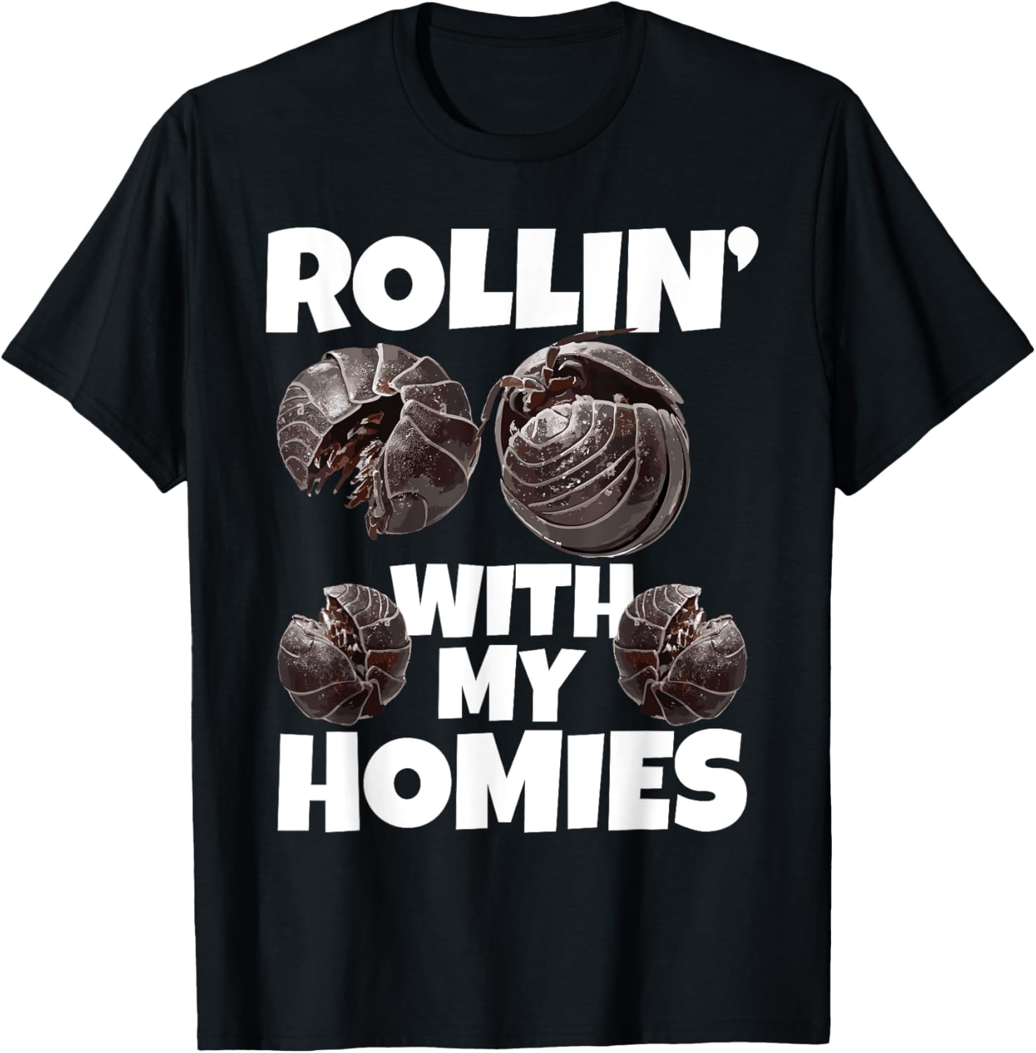 Pill Bug Owner Rollin with My Homies Roly Poly T-Shirt for Fun Lovers - 1