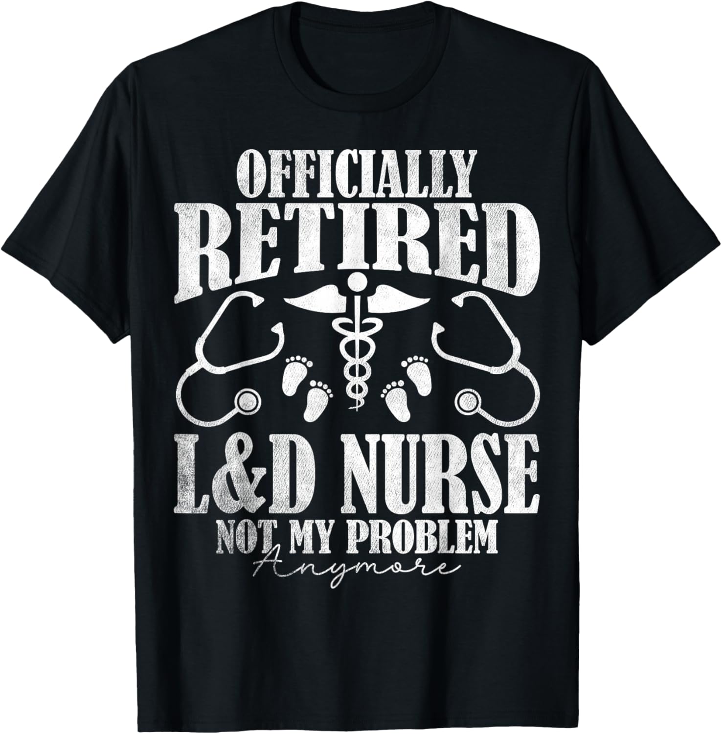 Officially Retired Labor and Delivery Nurse T-Shirt for Retirement Celebration - 10