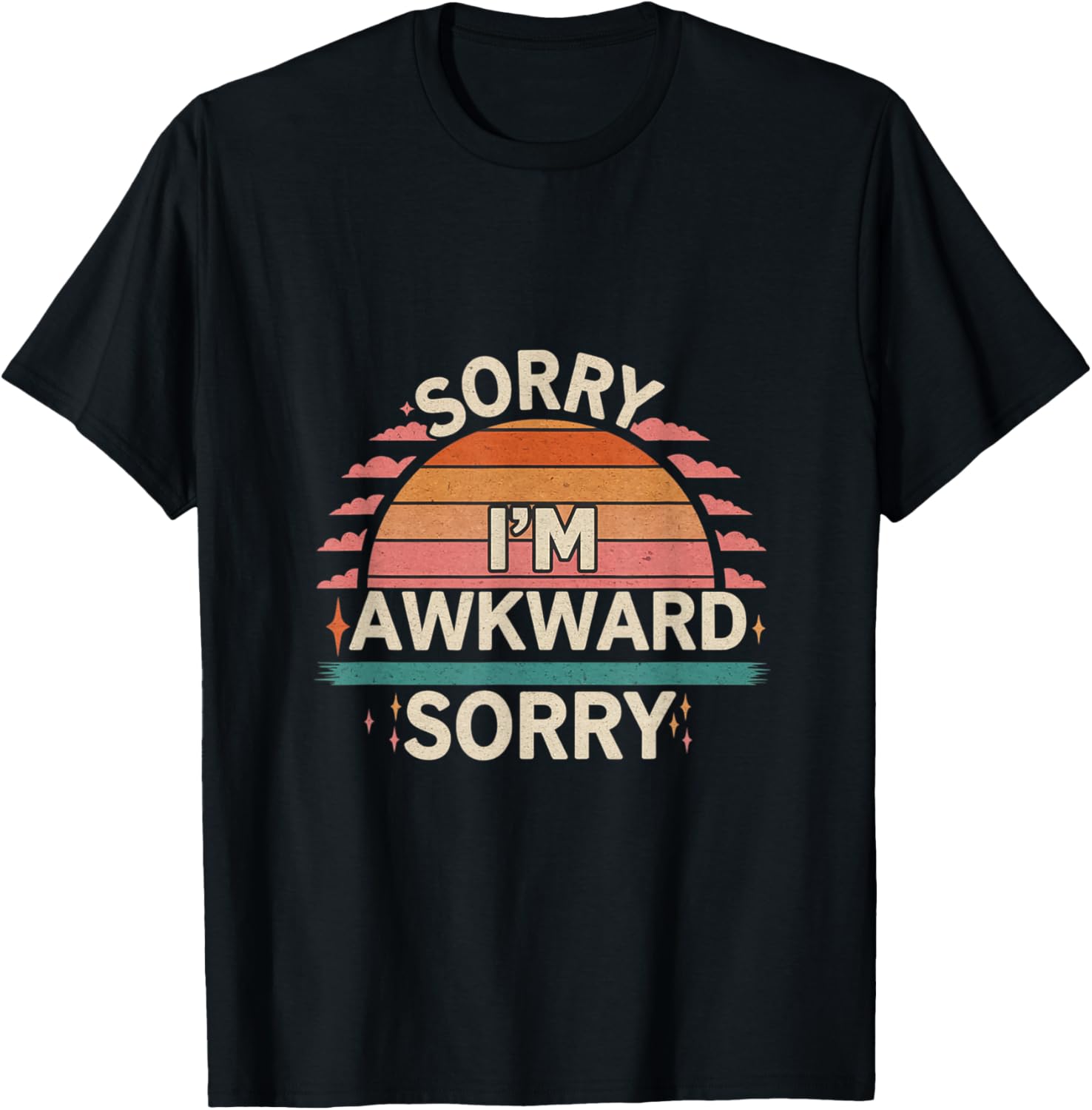 Funny Sorry I'm Awkward Introvert Humor T-Shirt for Comfort Lovers - 22