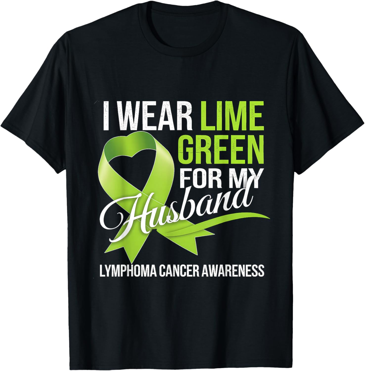 Lymphoma Awareness Lime Green T-Shirt for My Husband Comfort Style - 13