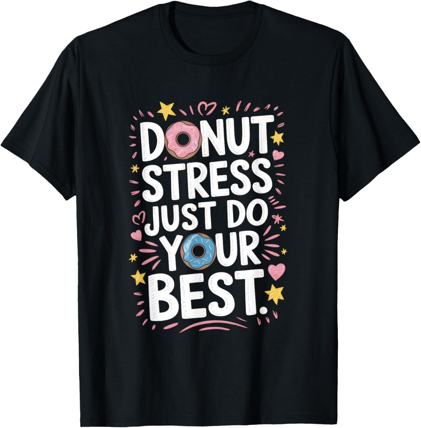Do Nut Stress Just Do Your Best T-Shirt - Fun Donut Graphic Tee - 9