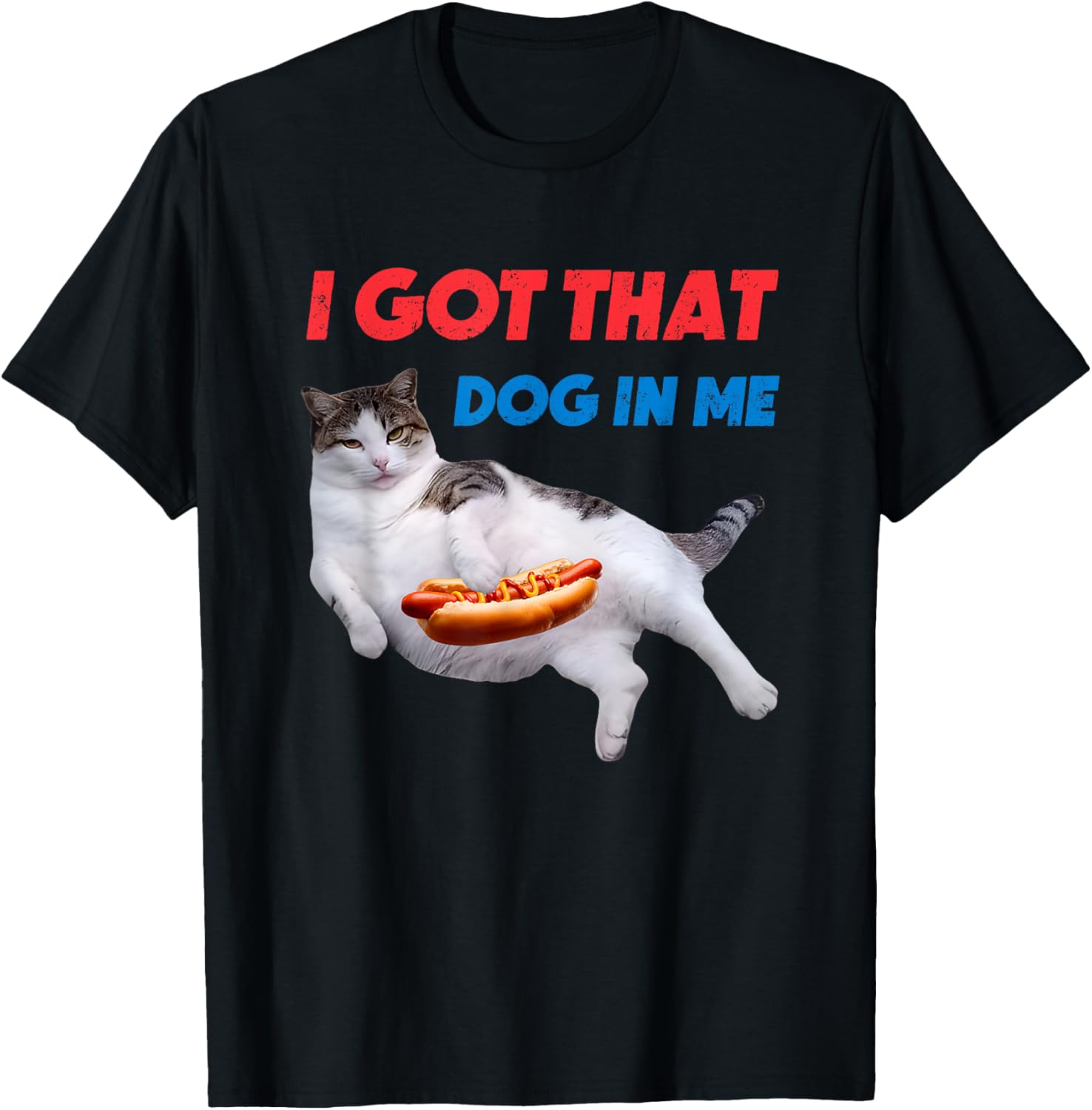 I Got That Dog In Me Funny Cat Hot Dog T-Shirt for Pet Lovers - 8