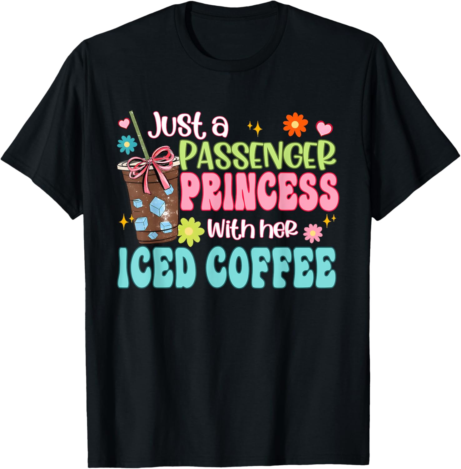 Just A Passenger Princess Iced Coffee T-Shirt for Fun Fashion Lovers - 4