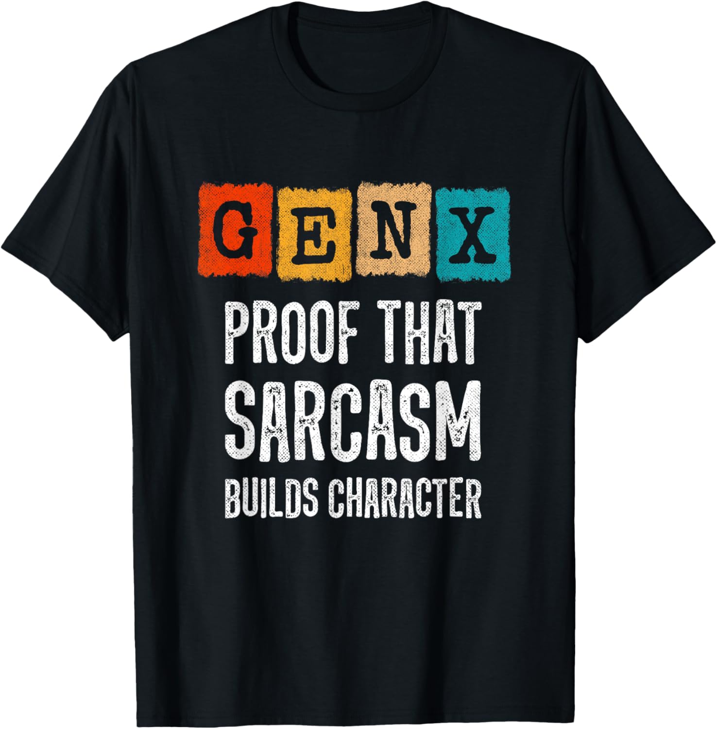 Funny Gen X Sarcasm T-Shirt - Builds Character for Generation X Fans - 11
