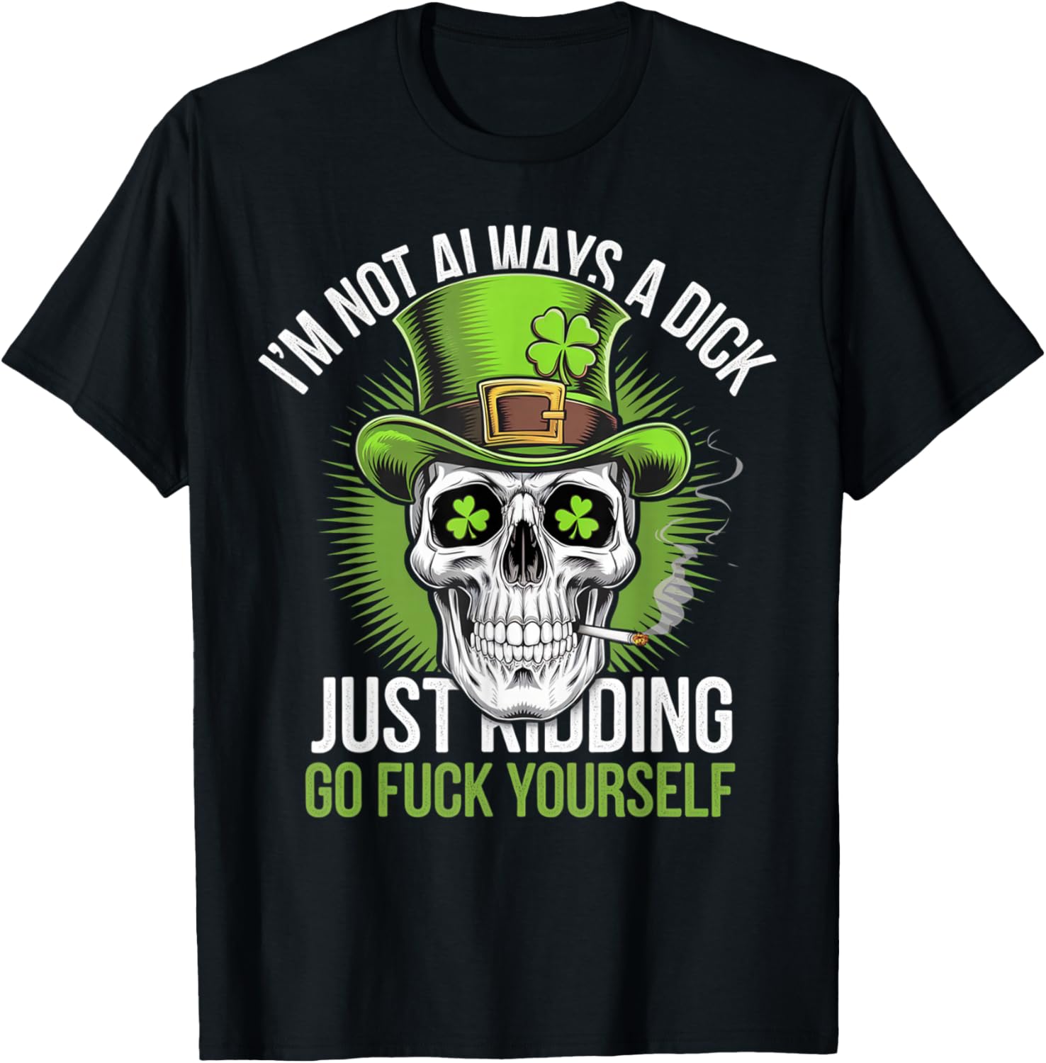 Funny Skull T-Shirt I'm Not Always a Dick Just Kidding Go F Yourself - 1