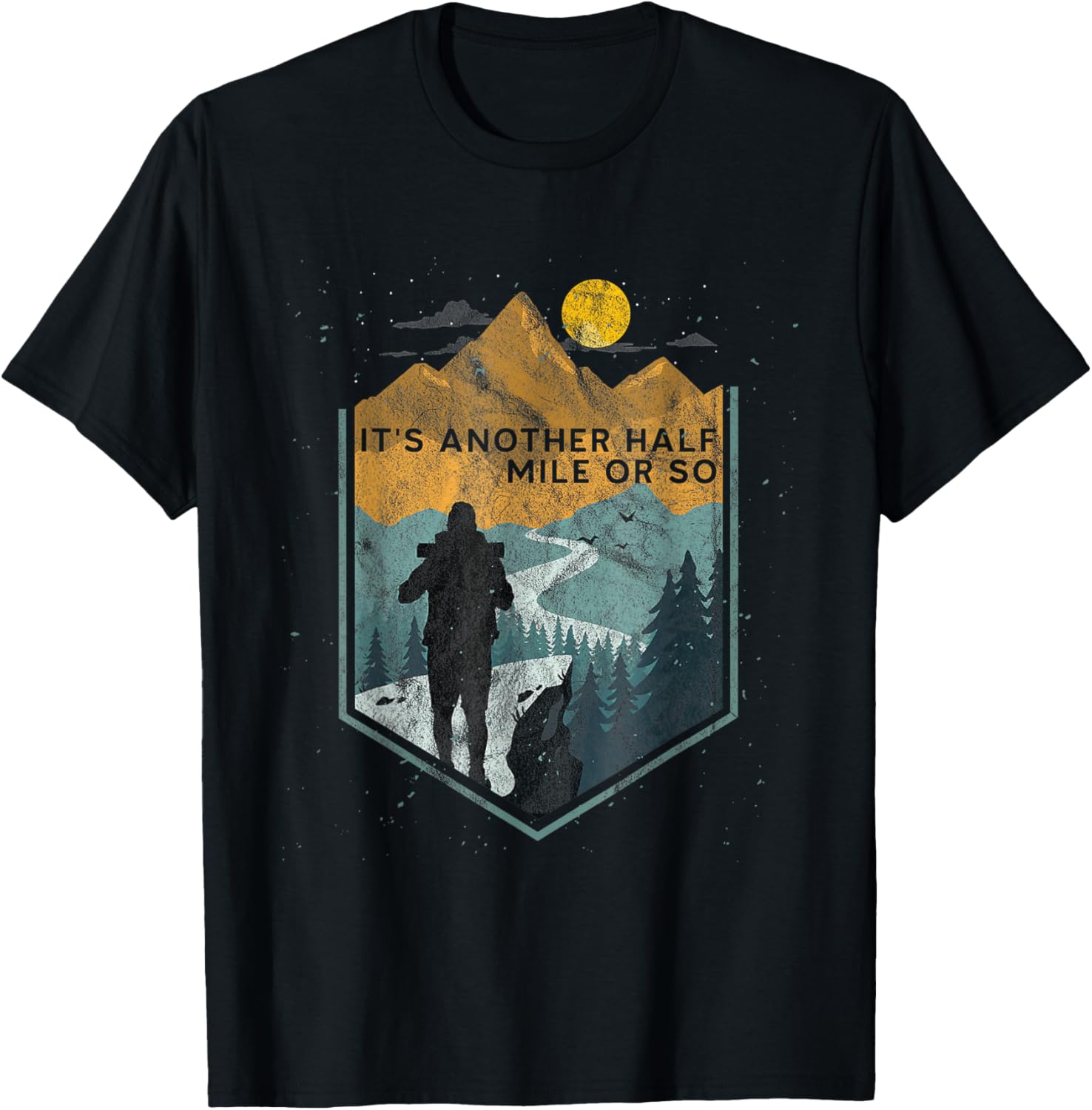 Its Another Half Mile or So Mountain Hiking T-Shirt for Outdoor Adventures - 8