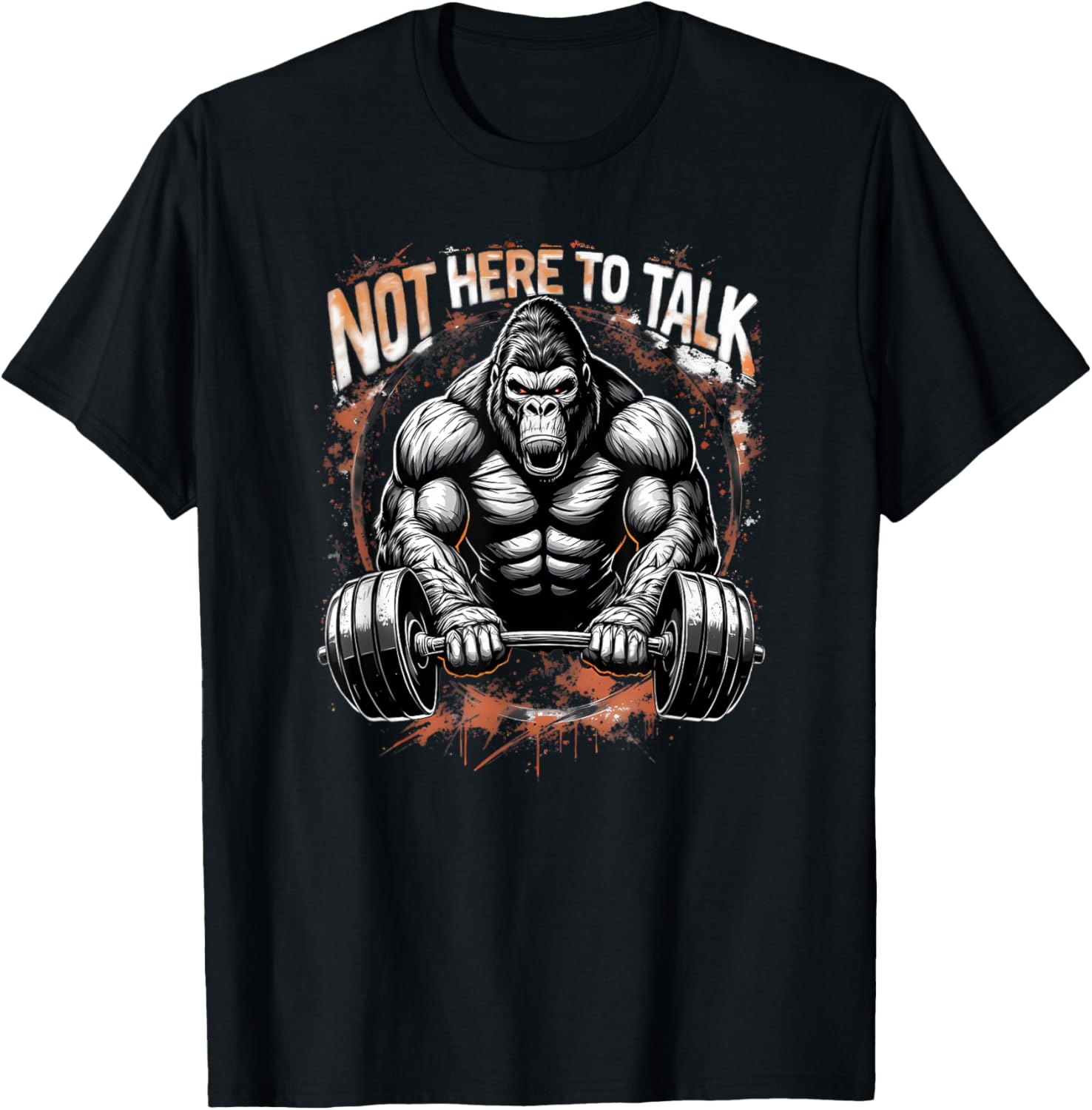 Gorilla Gym Not Here To Talk Serious Gym Lover T-Shirt Cool Fitness Wear - 1