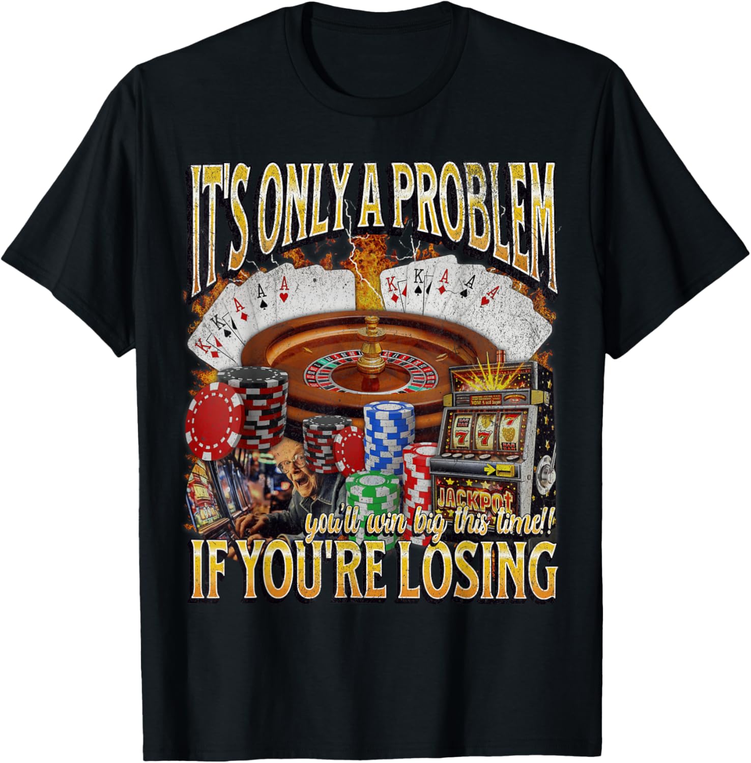 Funny Gambling T-Shirt Only A Problem If You're Losing Humor Apparel - 19