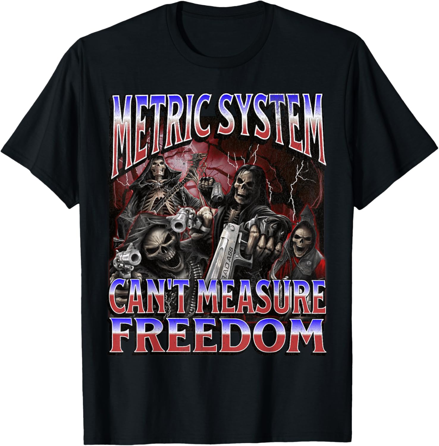 Funny Skeleton Meme T-Shirt - Metric System Can't Measure Freedom - 1