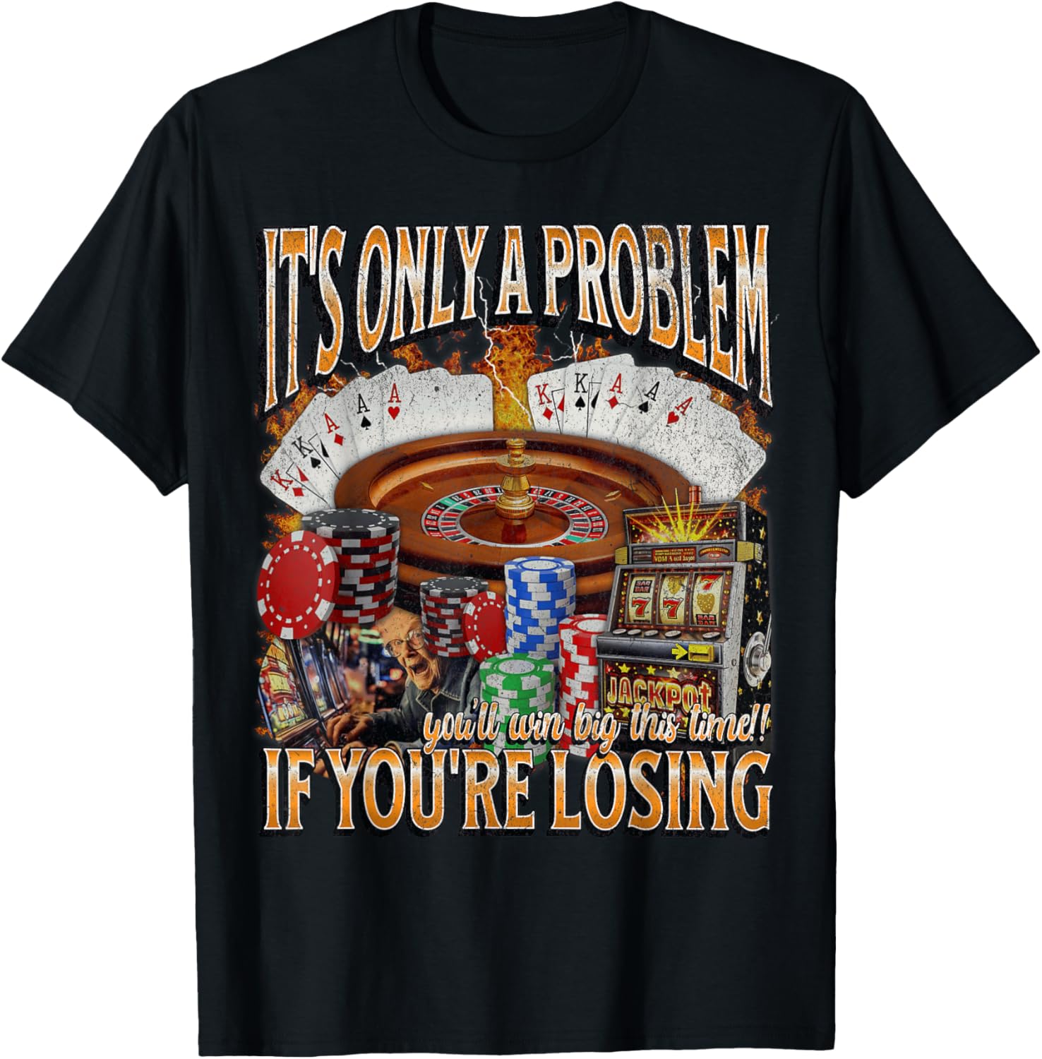 Funny Gambling T-Shirt Only a Problem If You're Losing - Perfect Gift! - 13