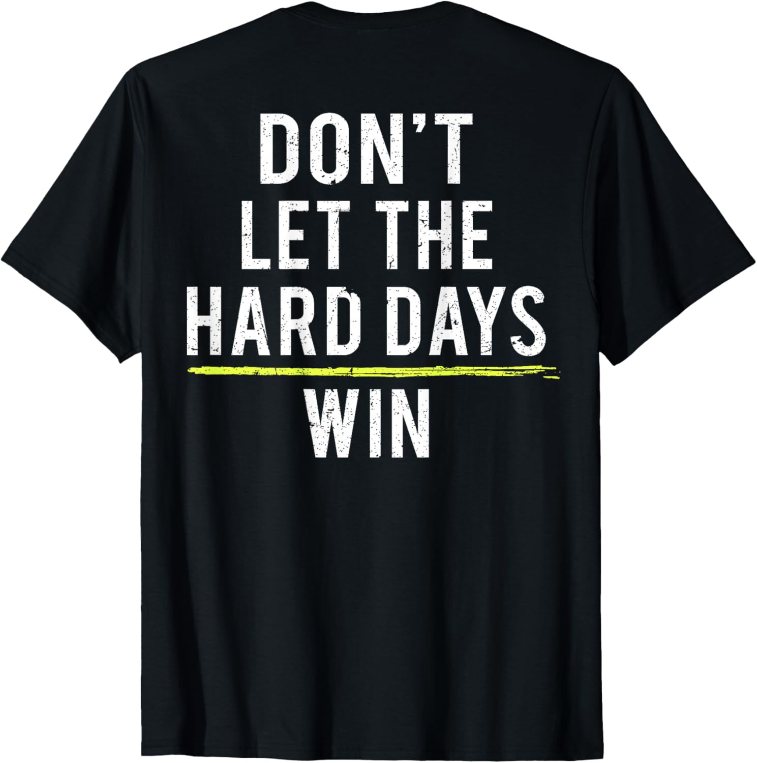 Inspirational Don't Let The Hard Days Win Motivational T-Shirt for All - 2