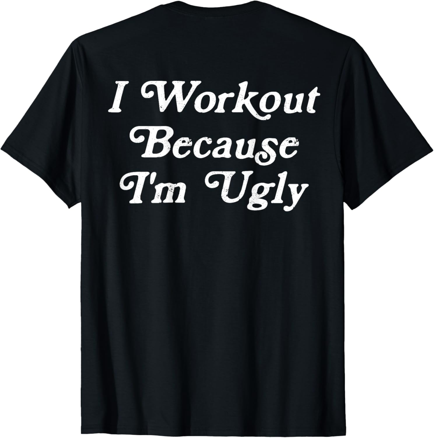Funny Men's I Workout Because I'm Ugly Gym T-Shirt for Fitness Enthusiasts - 15
