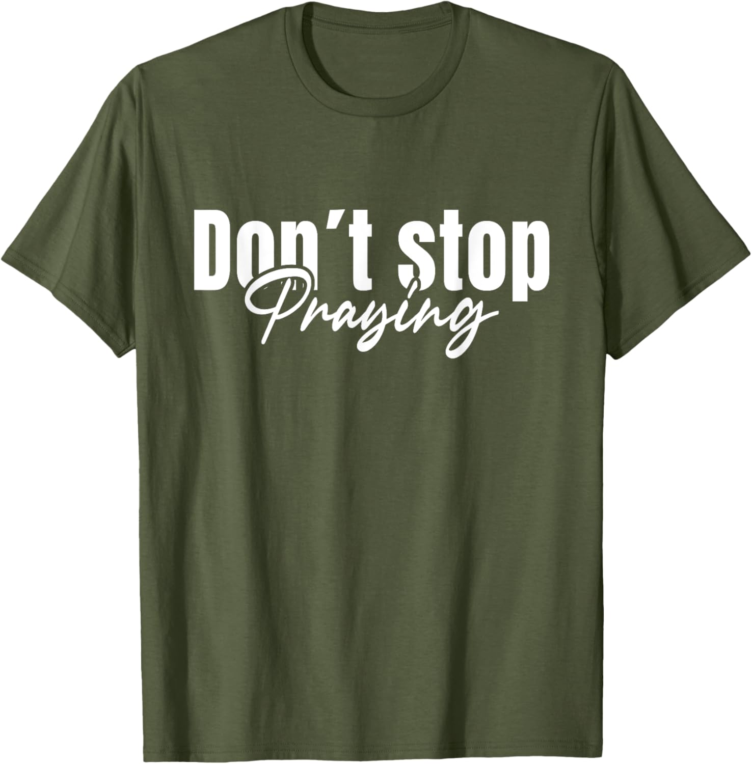 Christian Faith Do Not Stop Praying T-Shirt for Men and Women - 28