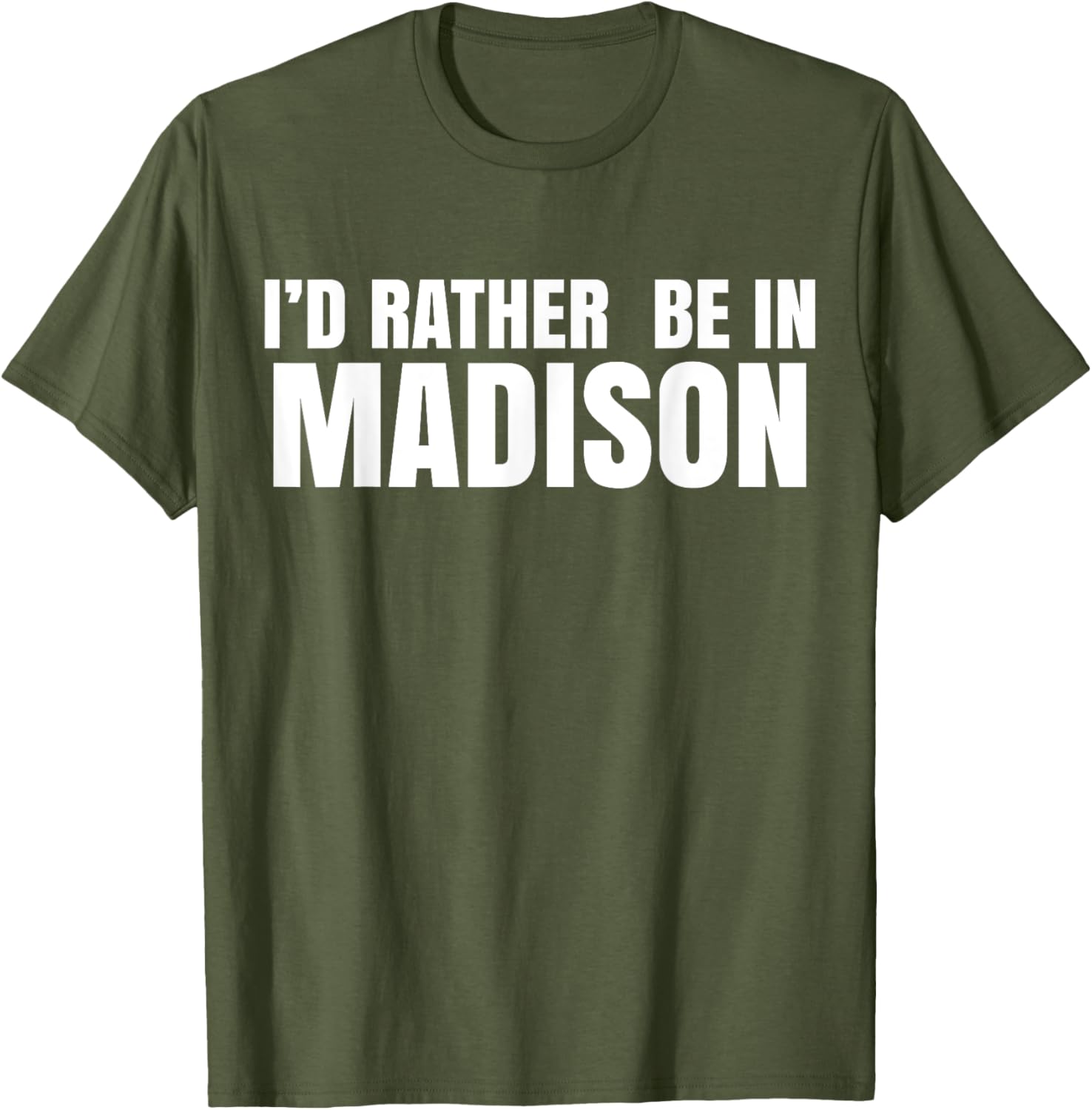 I'd Rather Be in Madison T-Shirt for Fun Style and Comfort - 16