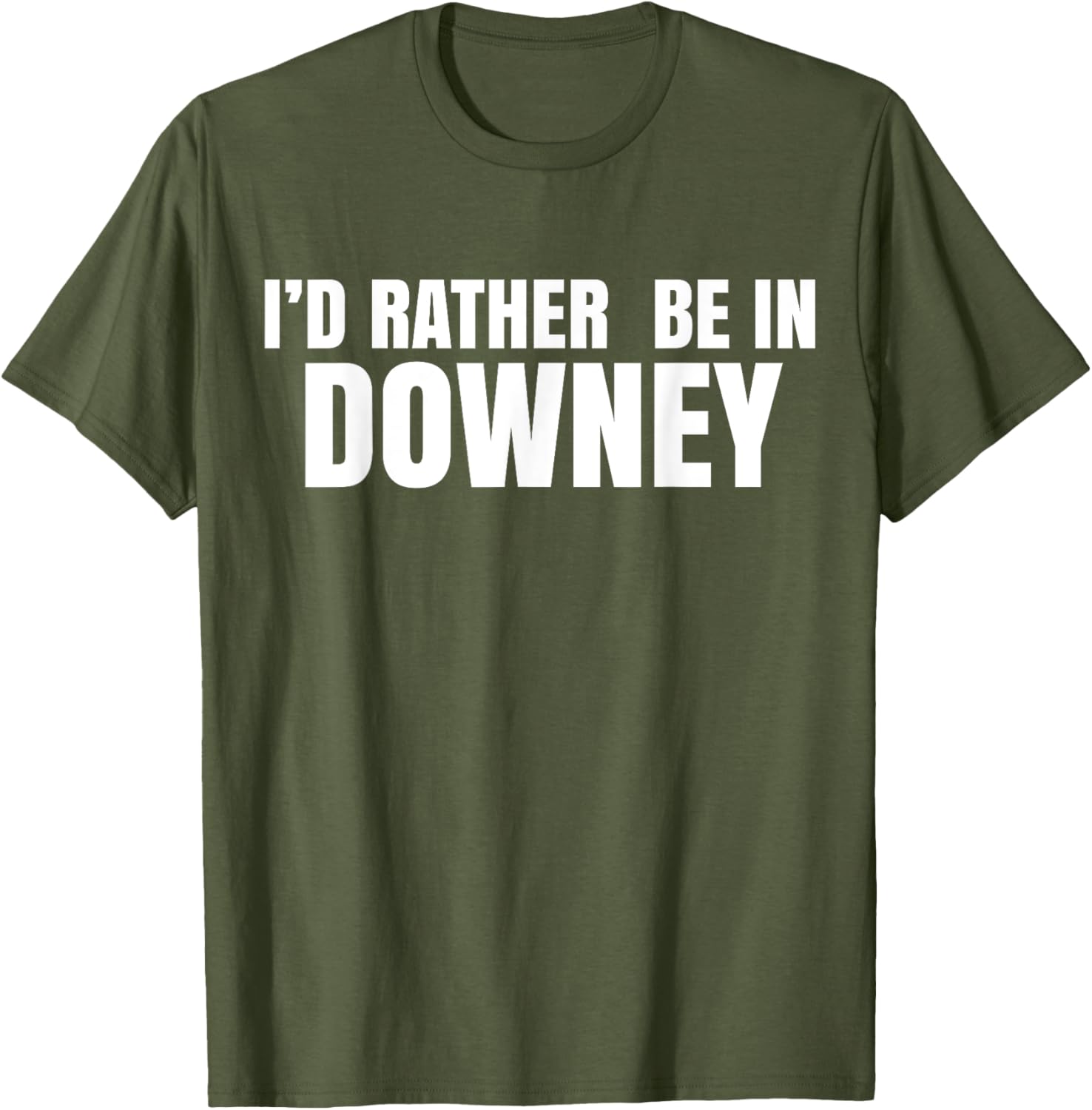I'd Rather Be in Downey T-Shirt for Casual Style and Comfort - 21