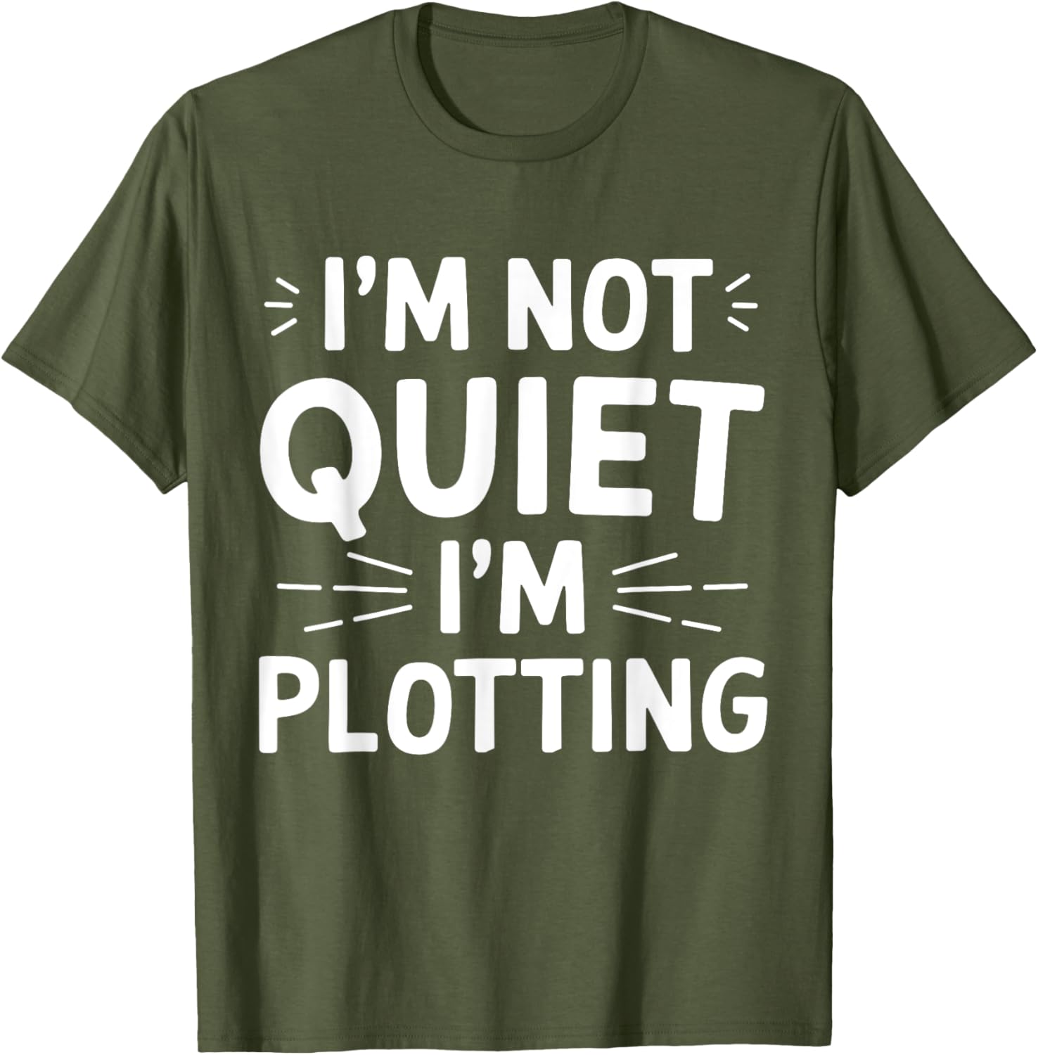 I'm Not Quiet I'm Plotting Funny Graphic T-Shirt for Creative Minds - 16