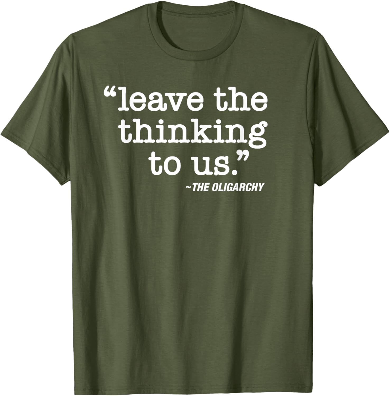 Anti-Oligarch Protest T-Shirt Leave The Thinking To Us Stylish Apparel - 16