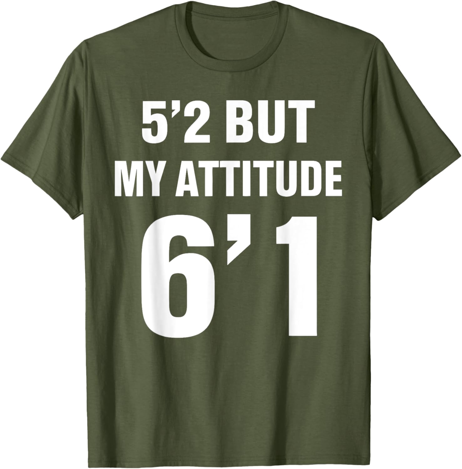 Funny 5'2 But My Attitude 6'1 T-Shirt for Men and Women - Cool Quote Tee - 22