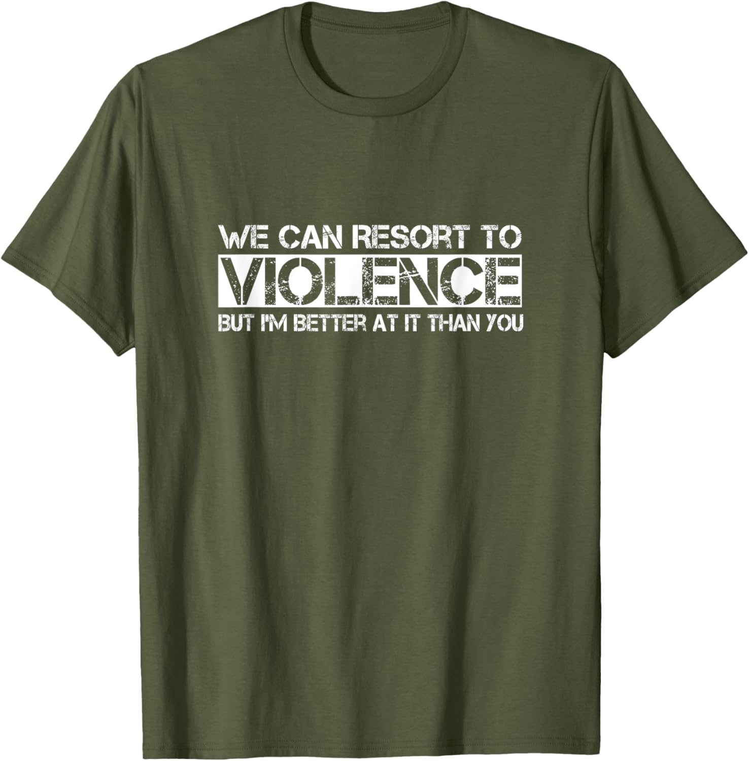 Funny We Can Resort To Violence But I'm Better At It T-Shirt for Men Women - 5