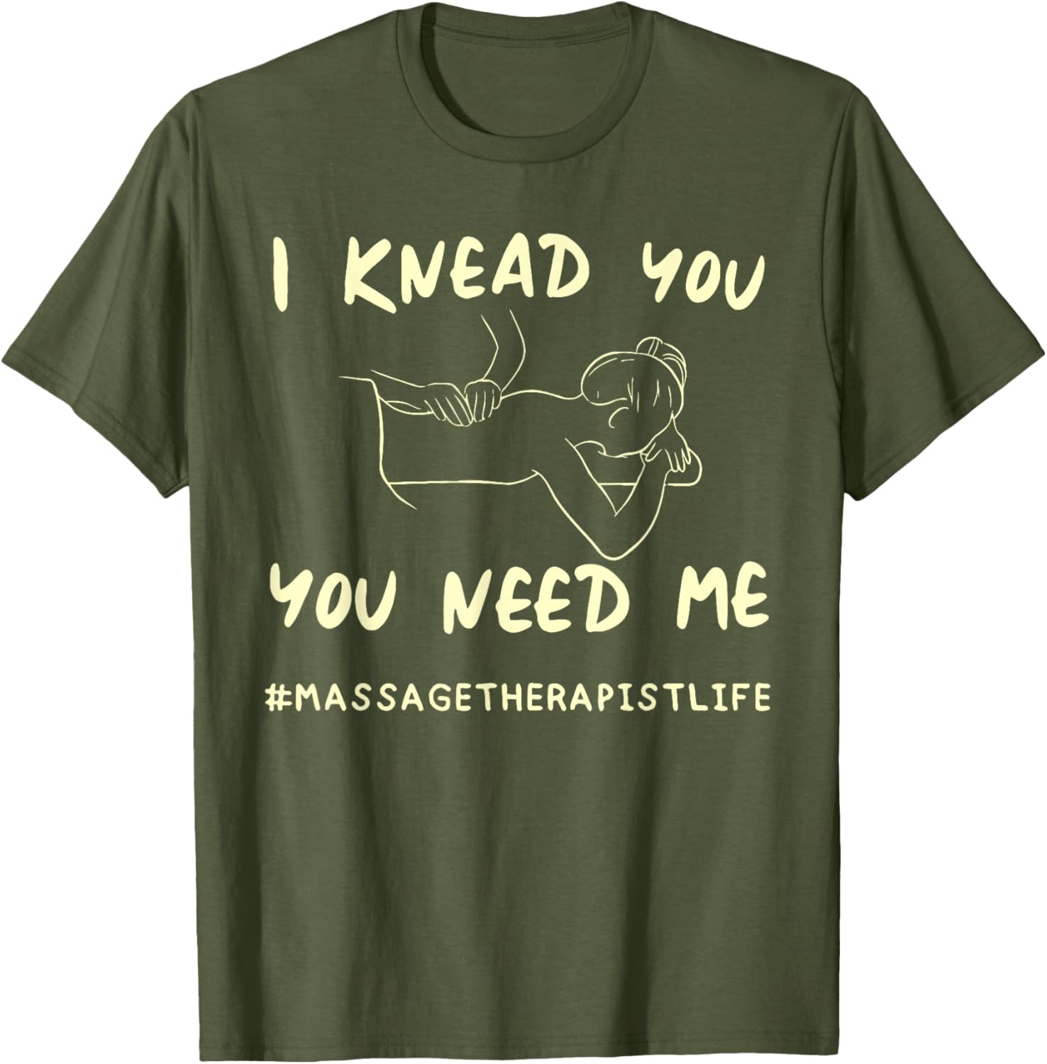 I KNEAD YOU YOU NEED ME Funny Massage Therapist T-Shirt for Therapists - 8