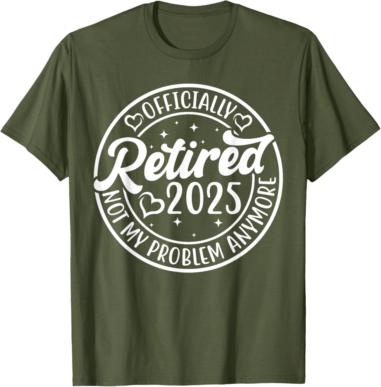 Officially Retired 2025 Funny T-Shirt - Not My Problem Anymore - 3