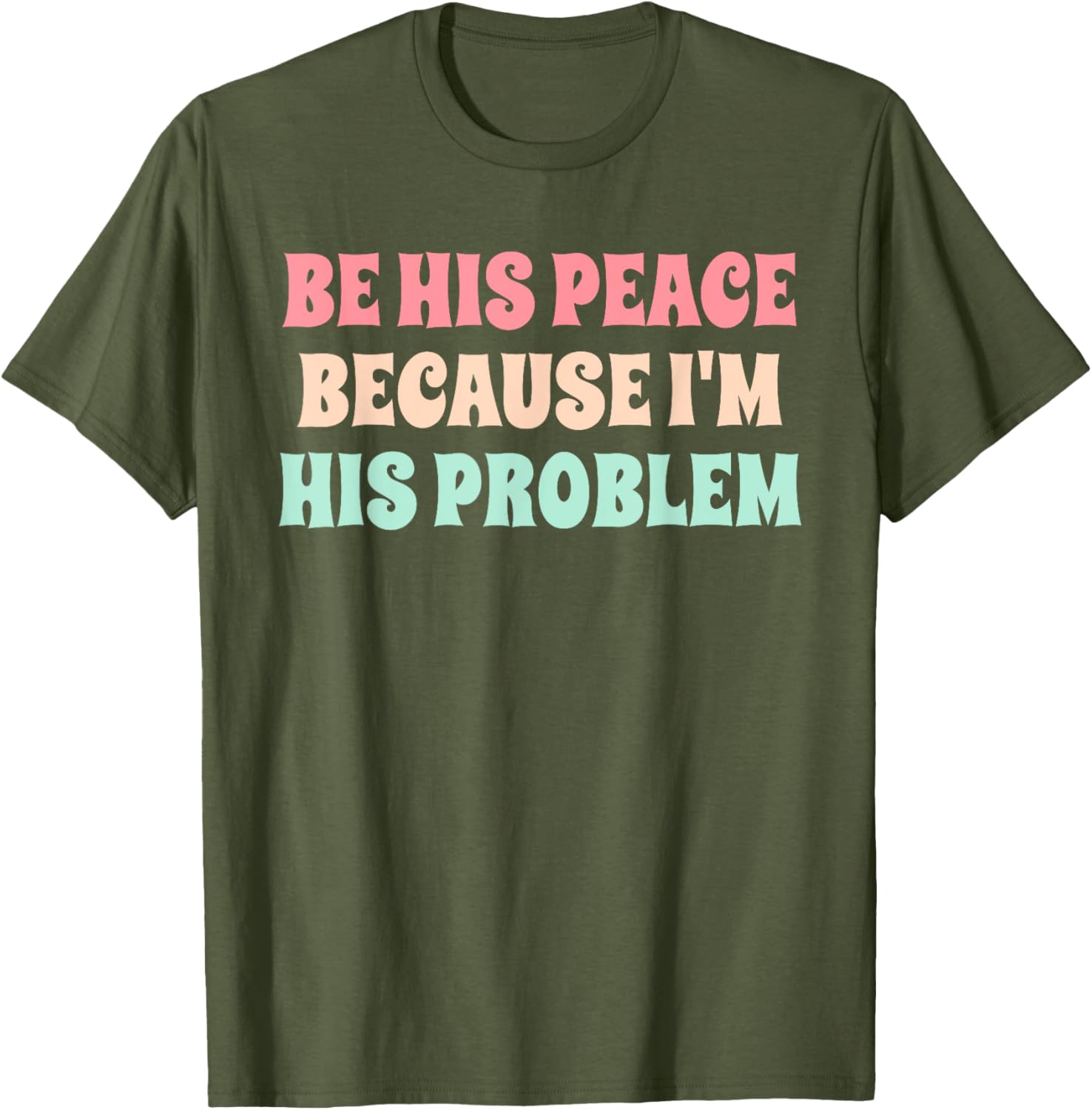 Funny Be His Peace I'm His Problem Quote T-Shirt for Couples Gift - 10