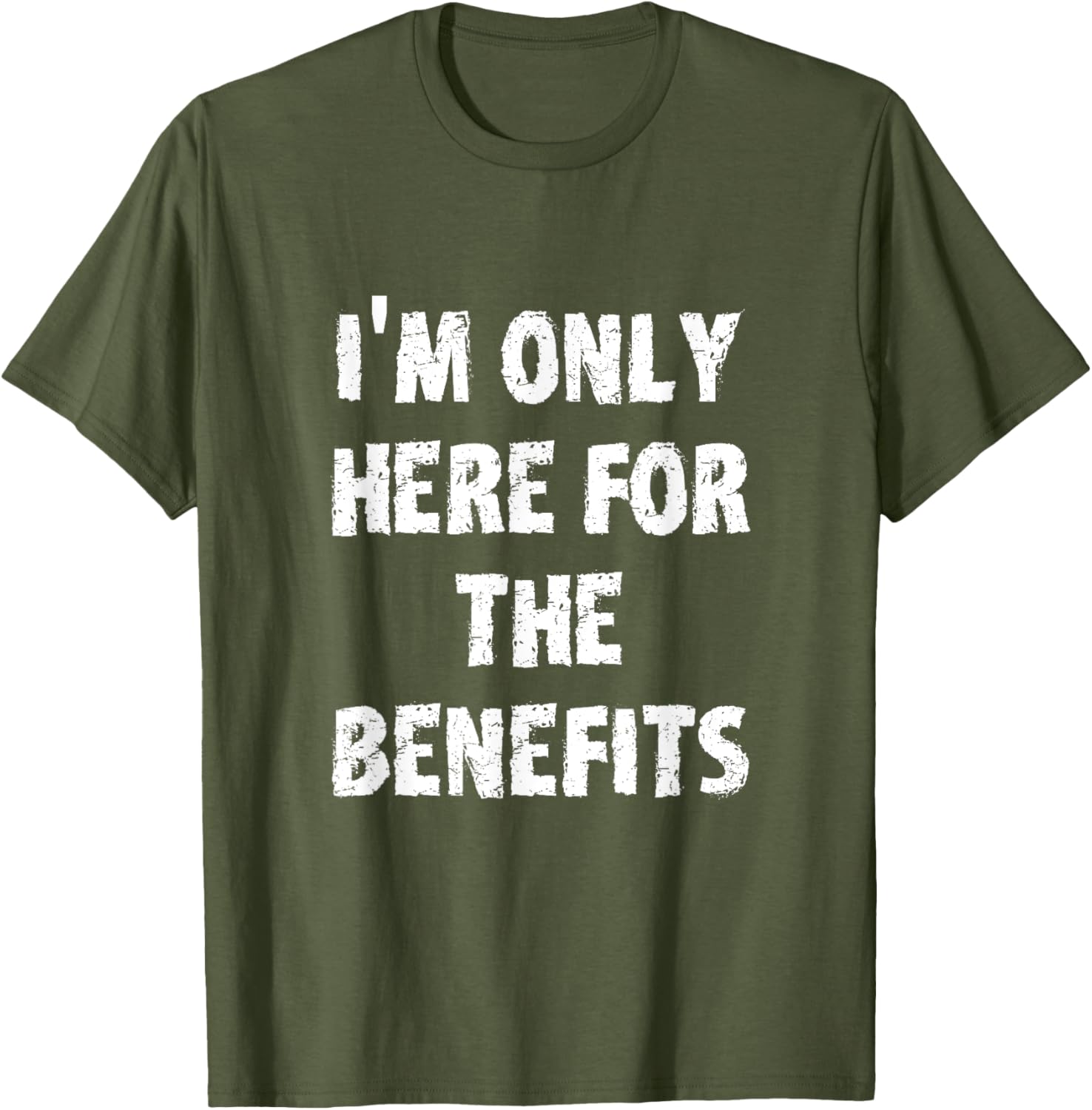 I'm Only Here For The Benefits T-Shirt Perfect for Casual Wear - 28