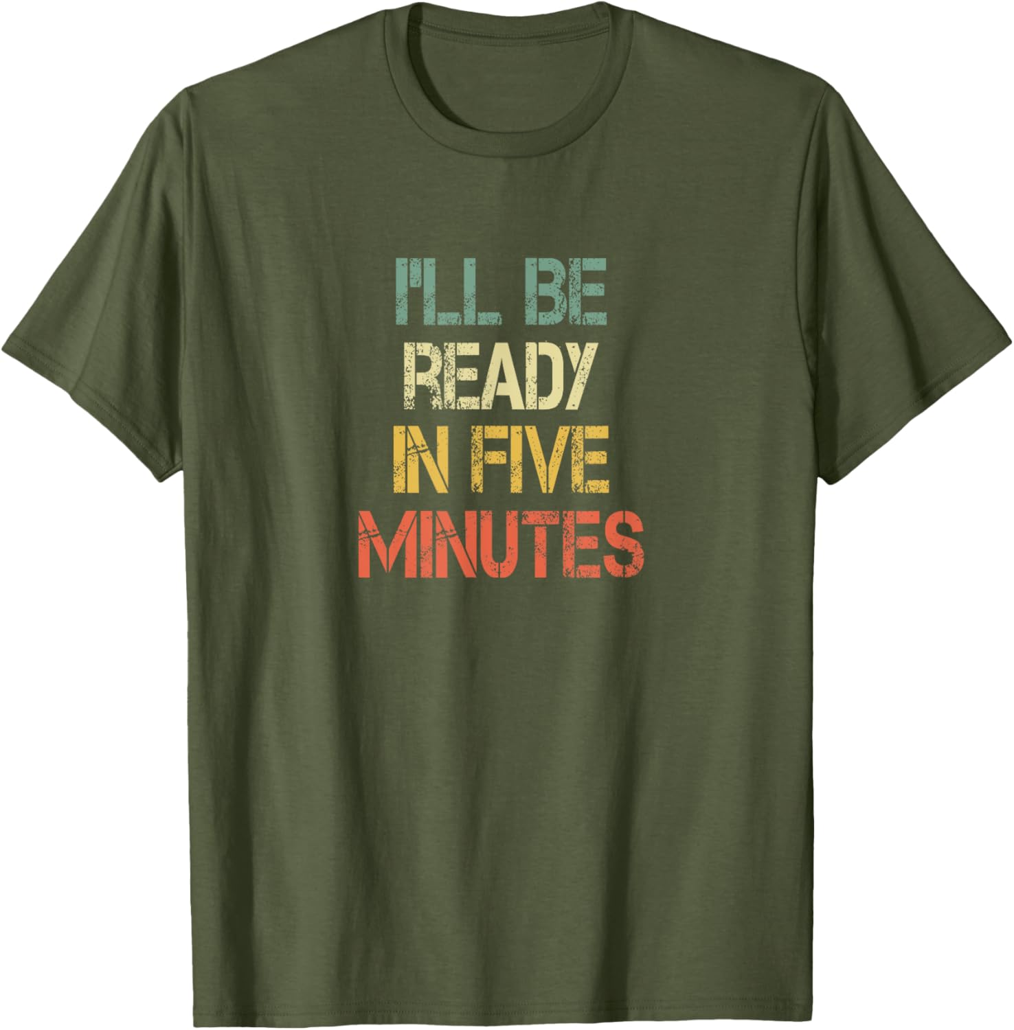 Funny Always Late I'll Be Ready in 5 Minutes T-Shirt for Laughs - 2
