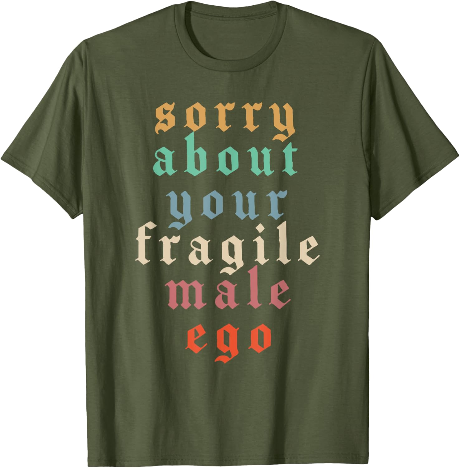 Funny Feminist T-Shirt Sorry About Your Fragile Male Ego Humor Tee - 1