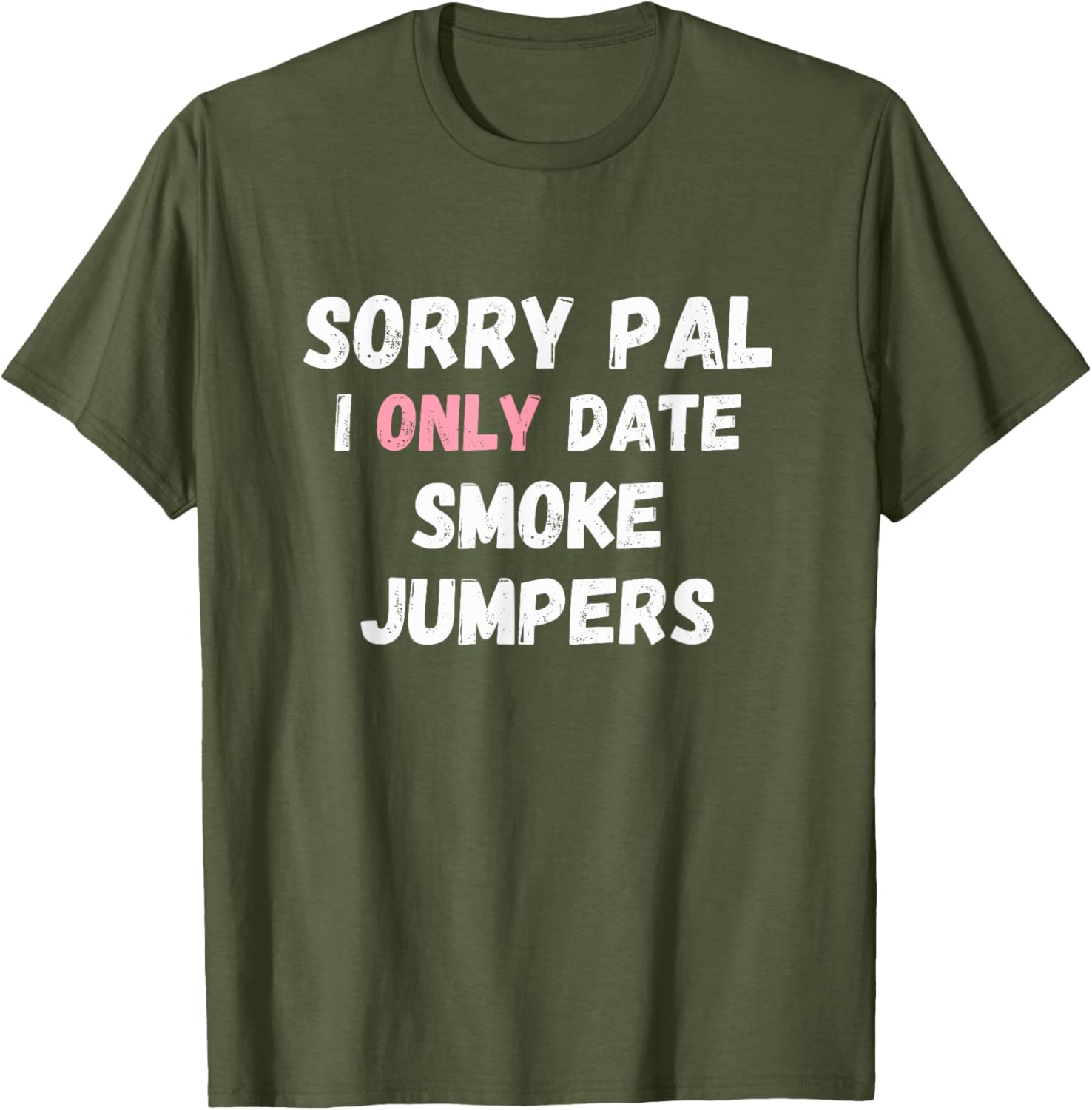 Funny Sorry Pal I Only Date Smoke Jumpers T-Shirt for Firefighter Fans - 3
