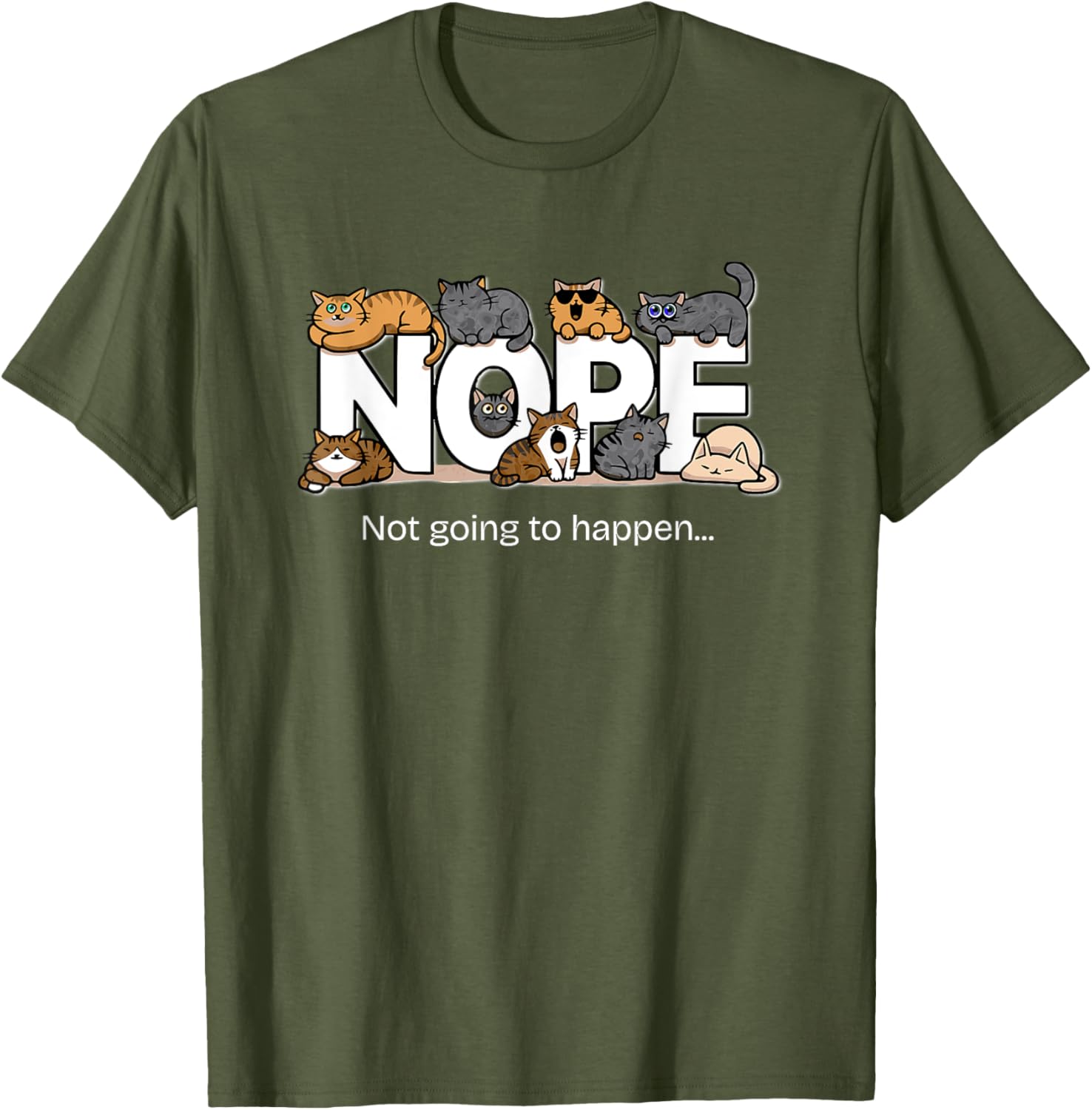 Funny Cats Quote T-Shirt Nope Not Going to Happen for Cat Lovers - 4