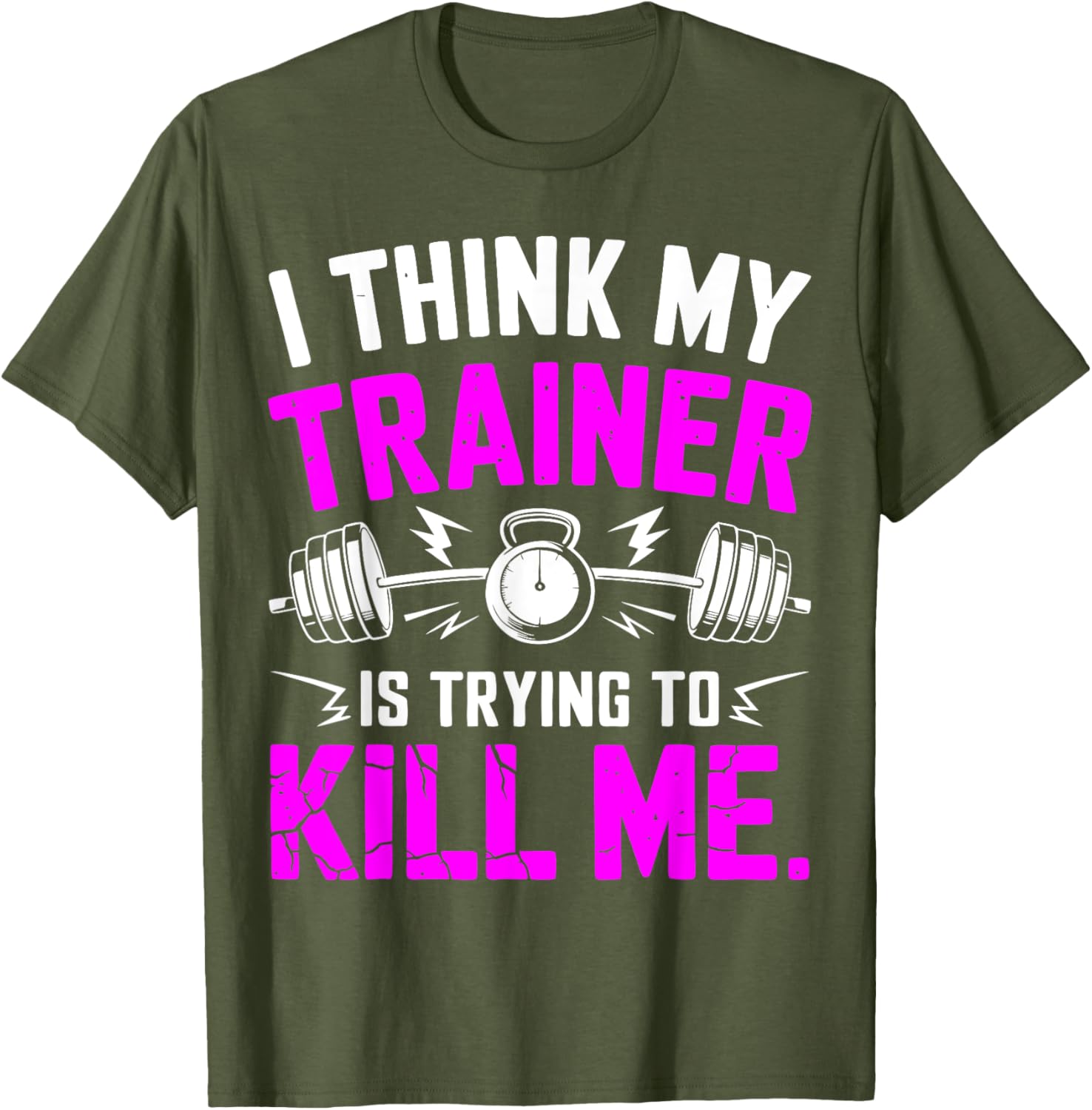 Funny Gym Workout T-Shirt I Think My Trainer Is Trying to Kill Me - 12