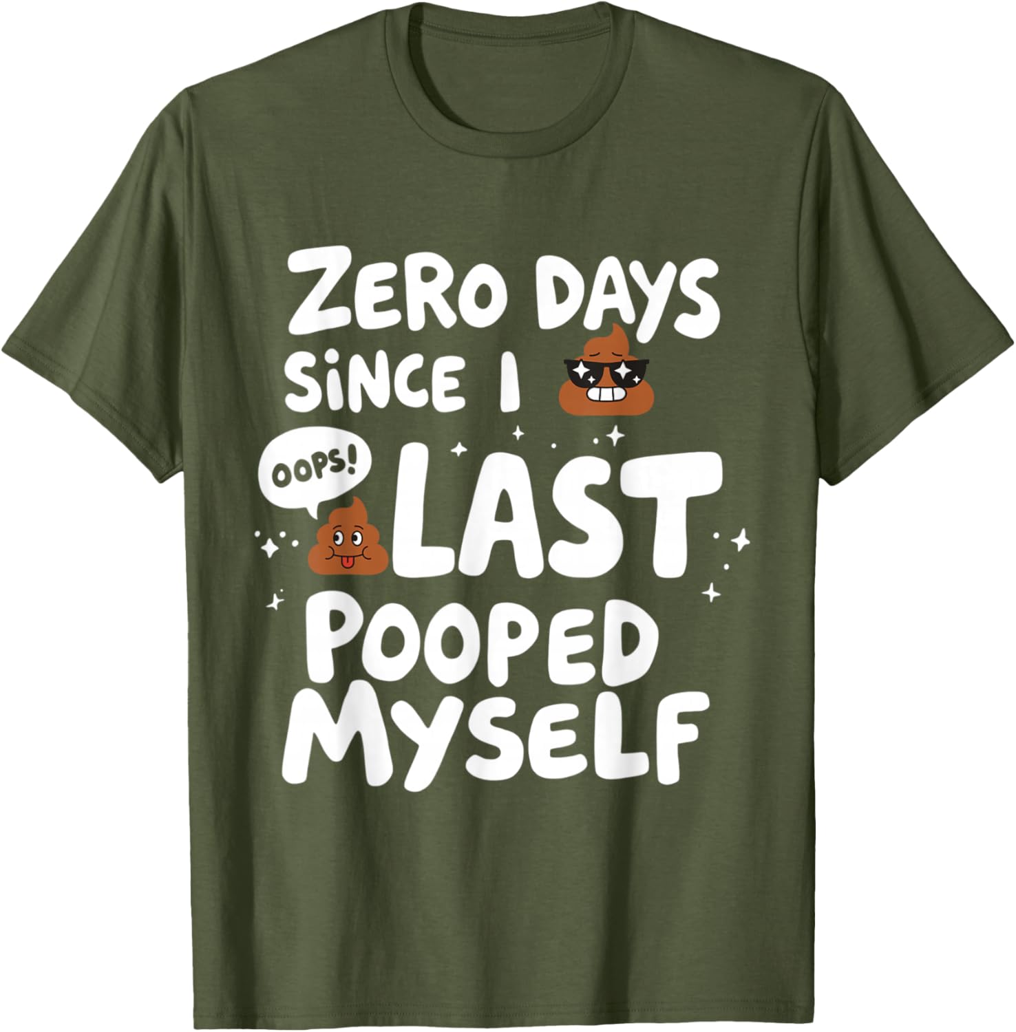 Zero Days Since I Last Pooped Myself Funny T-Shirt for Adults - 5