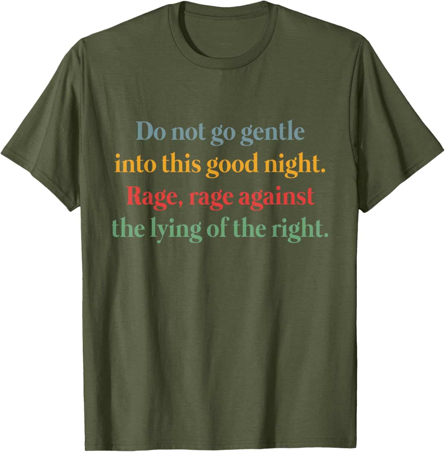 Rage Against the Lying T-Shirt Inspired by Do Not Go Gentle Into That Good Night - 17