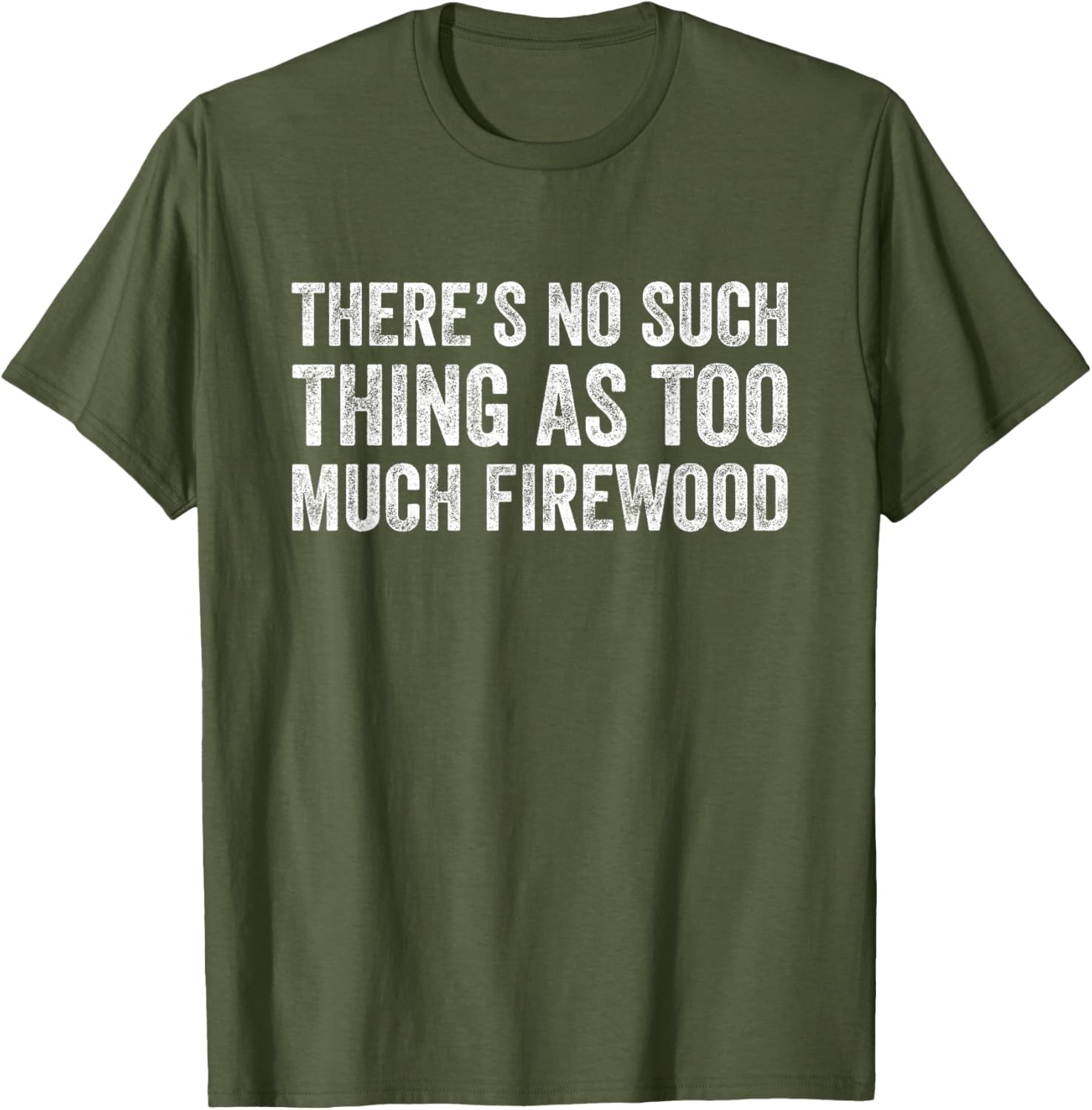 Funny Woodworker T-Shirt There's No Such Thing As Too Much Firewood - 17