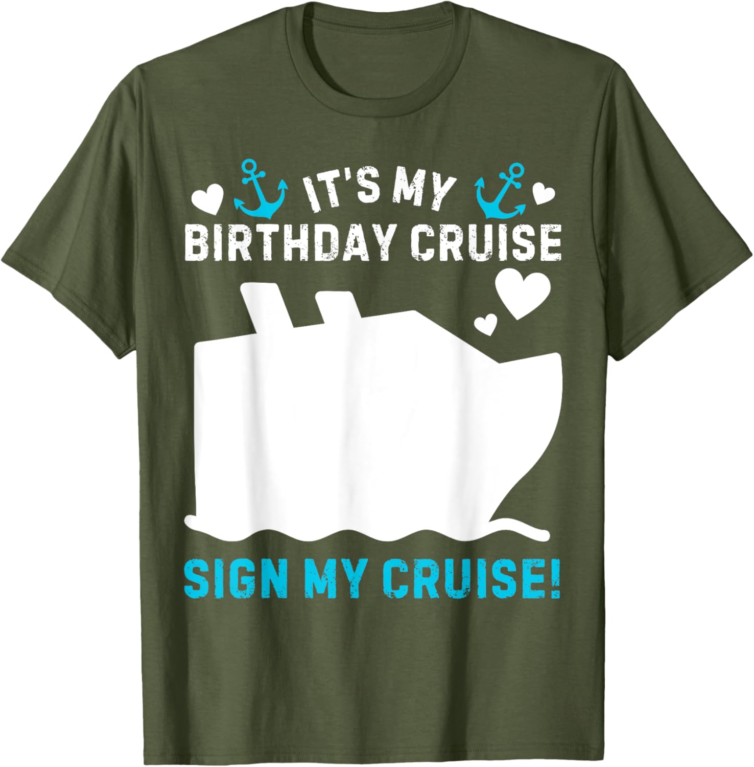 Funny Its My Birthday Cruise Sign My Shirt T-Shirt for Party Celebration - 18