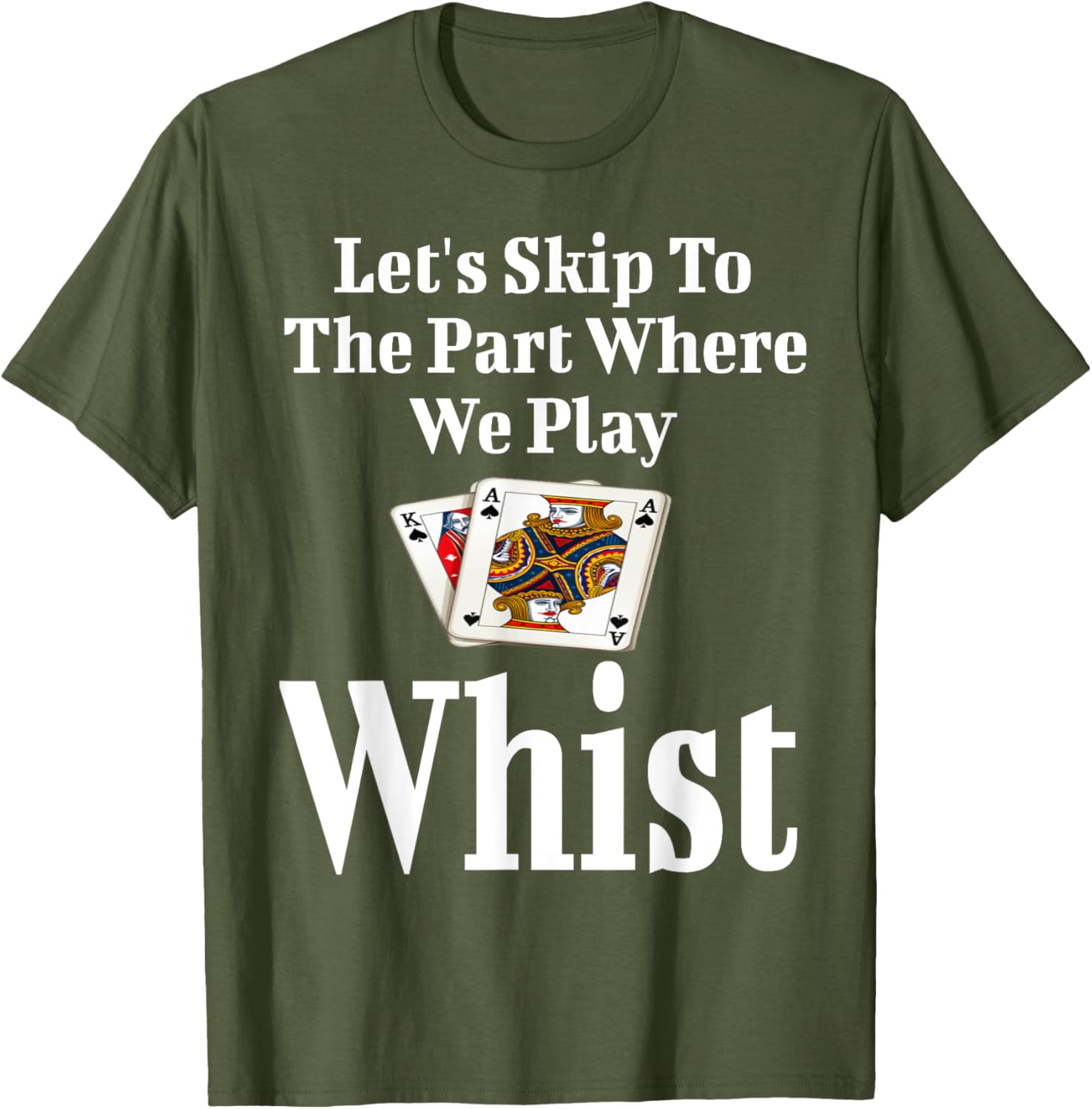 Funny Let's Skip to the Part Where We Play Whist Card Game T-Shirt - 10