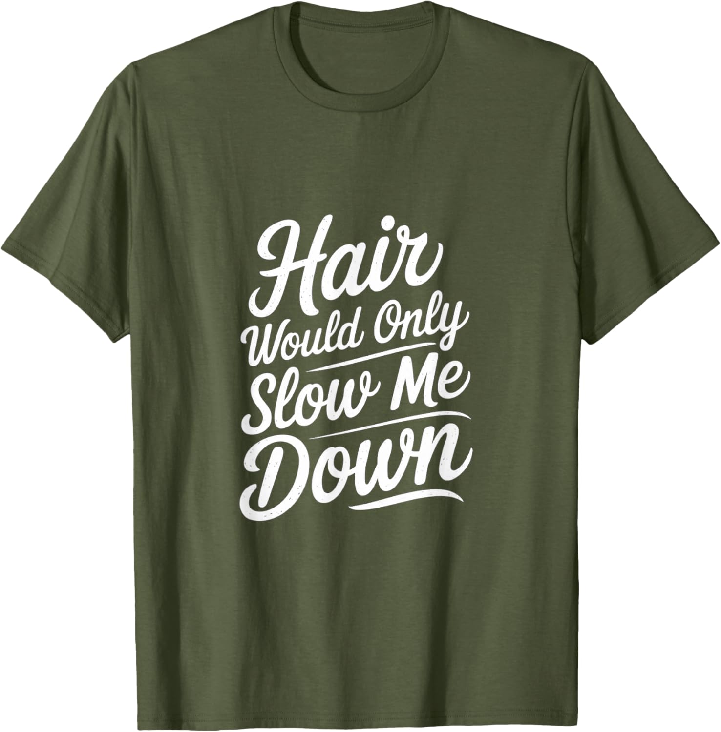Bald Confidence T-Shirt - Hair Slows Me Down Funny Graphic Tee - 15