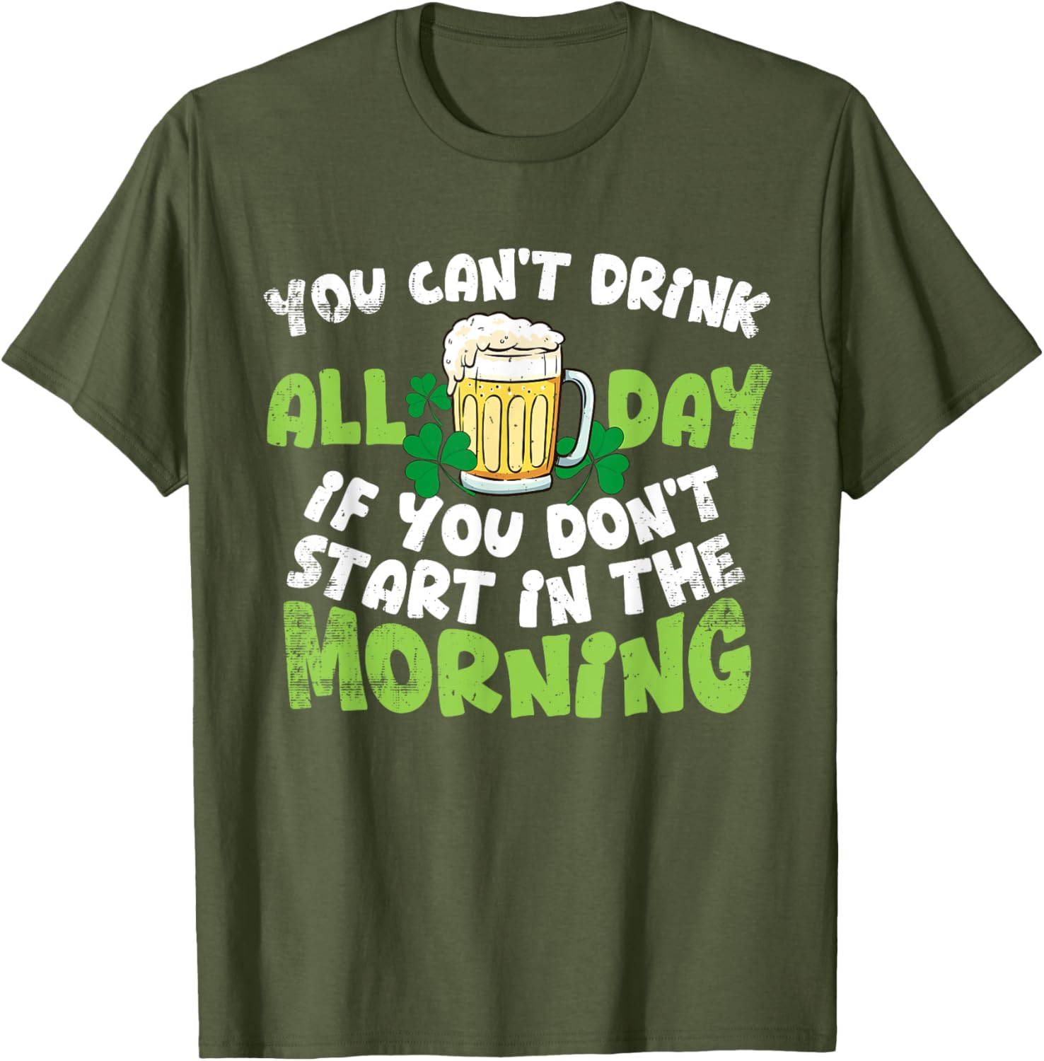 Celebrate St. Patrick's Day with You Can't Drink All Day T-Shirt - 4