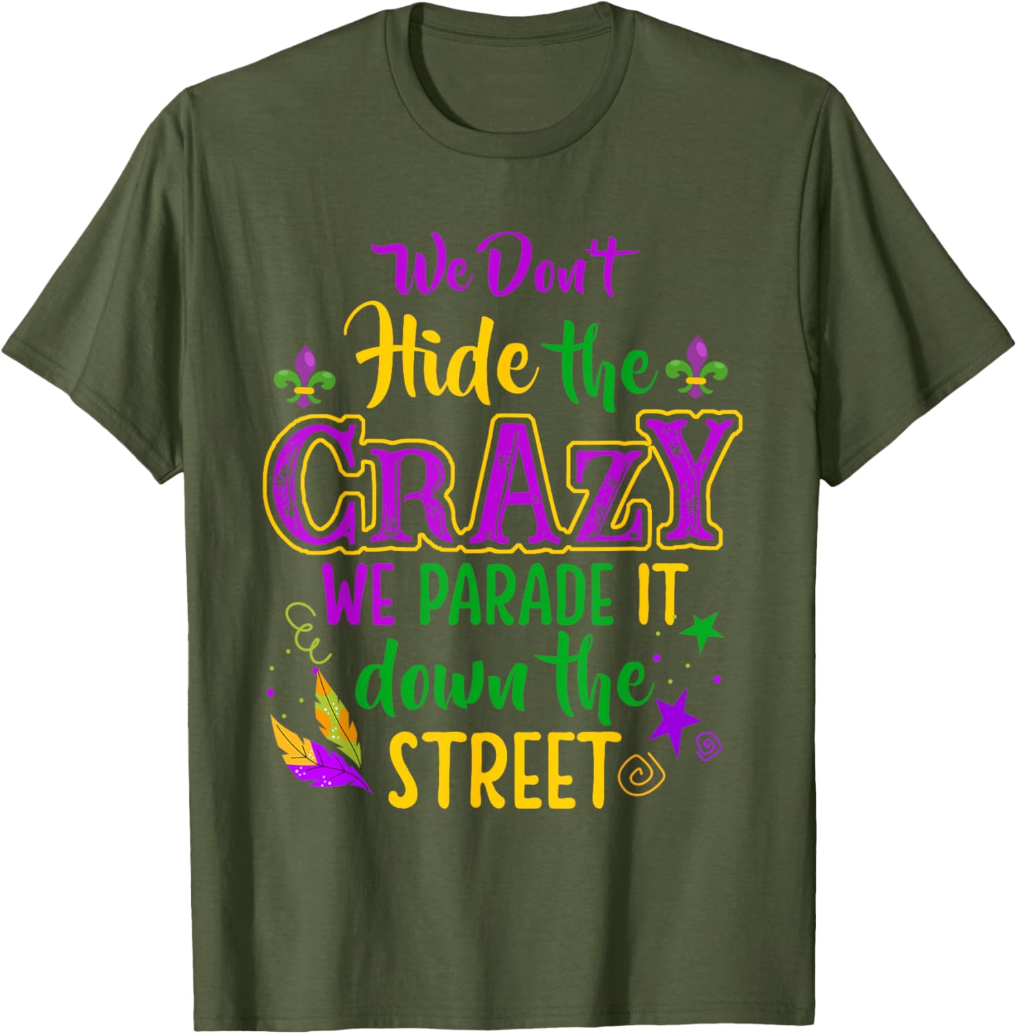 Funny We Don't Hide Crazy Mardi Gras Carnival T-Shirt for Parades - 2