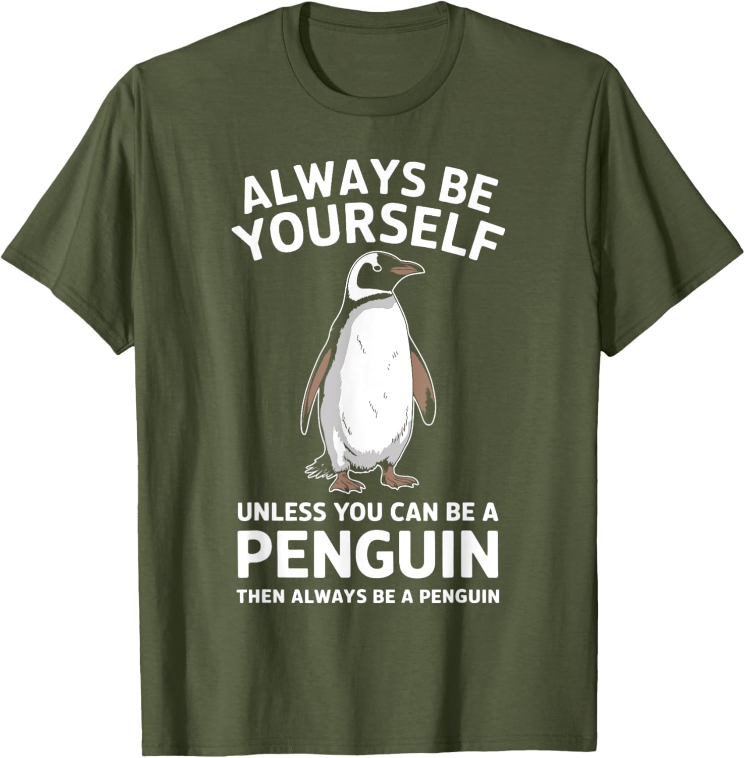 Always Be Yourself Unless You Can Be A Penguin Fun T-Shirt for Everyone - 1