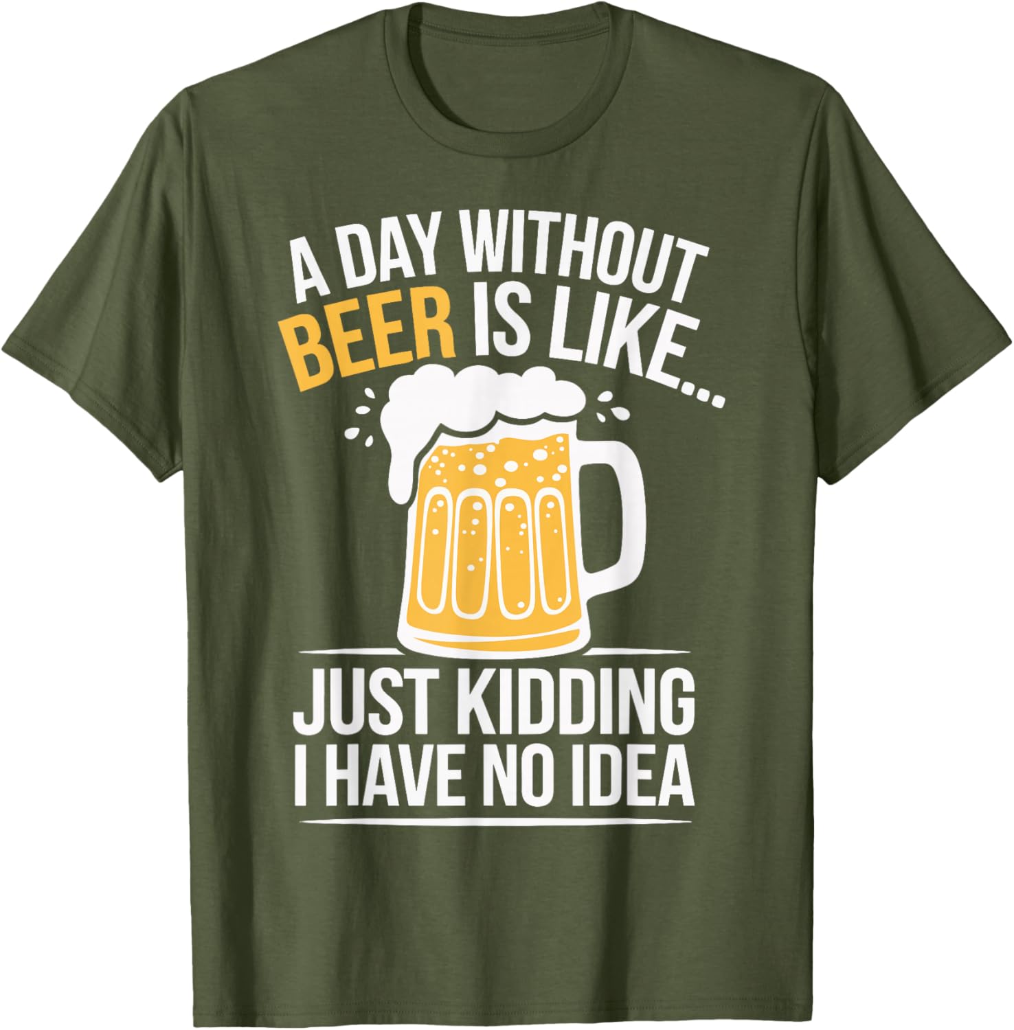 Funny A Day Without Beer Is Like T-Shirt for Beer Lovers and Friends - 3