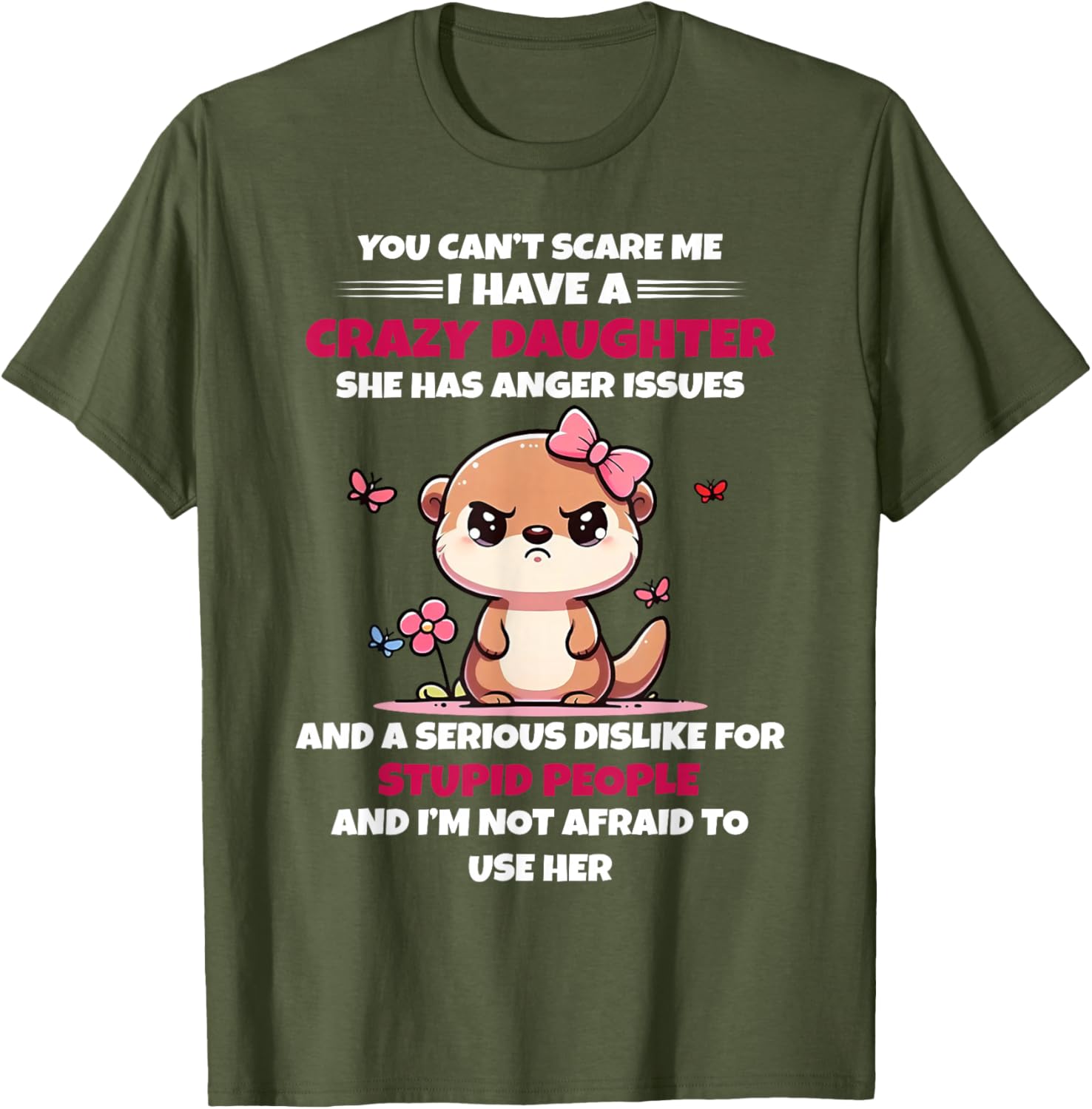 Funny You Can't Scare Me I Have A Crazy Daughter T-Shirt for Moms - 5