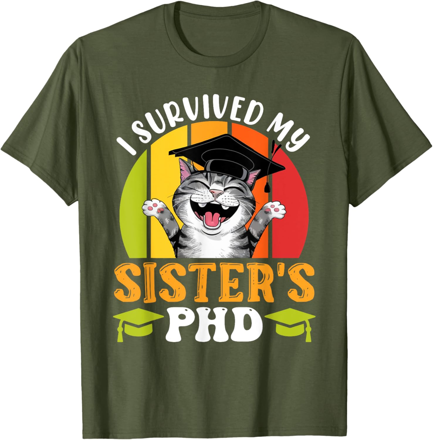 Funny Doctorate T-Shirt for Sister's PhD Survival - Graduation Humor Tee - 13