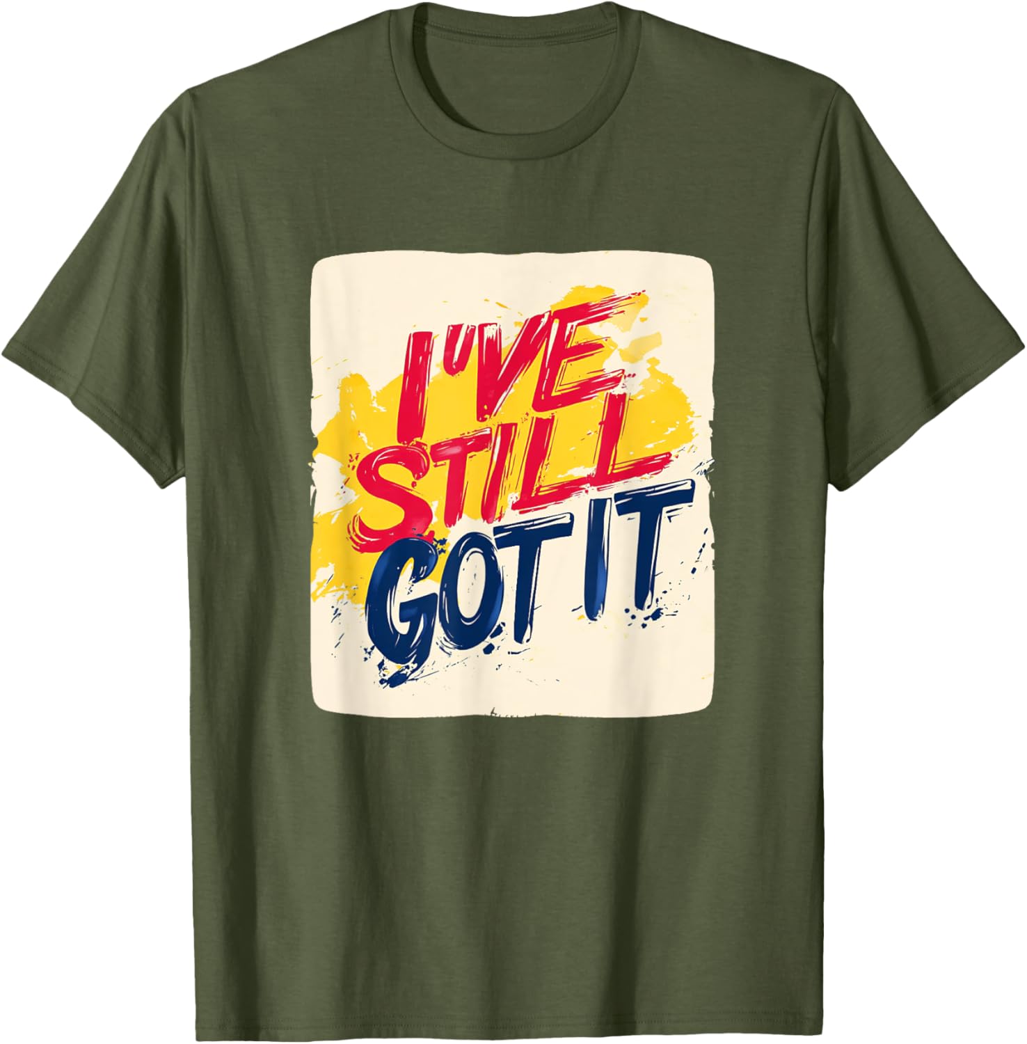 Stylish I've Still Got It Emblem T-Shirt for Casual Wear and Gifts - 22