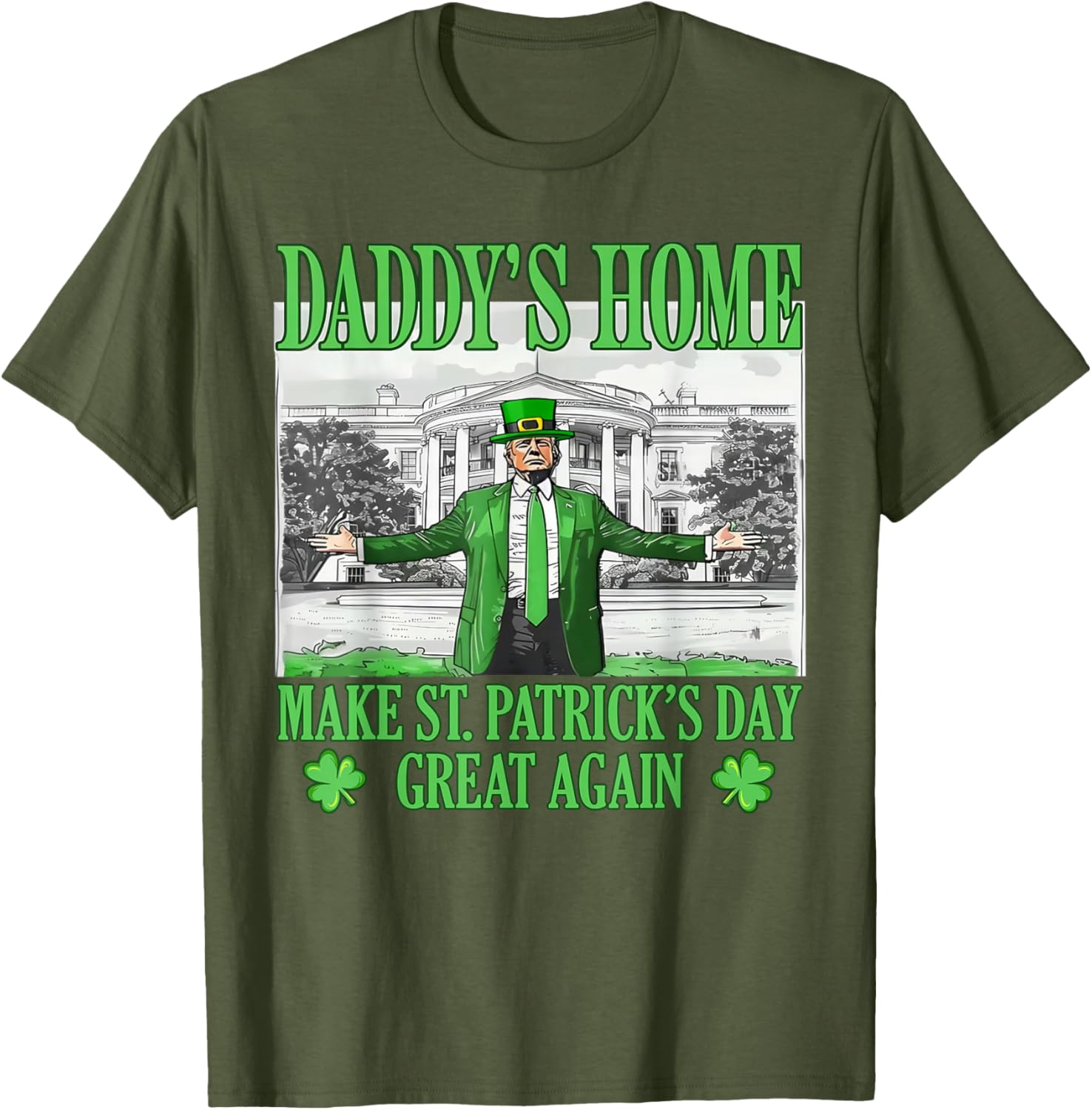 Daddy's Home St Patricks Day Make It Great Again Trump T-Shirt - 14
